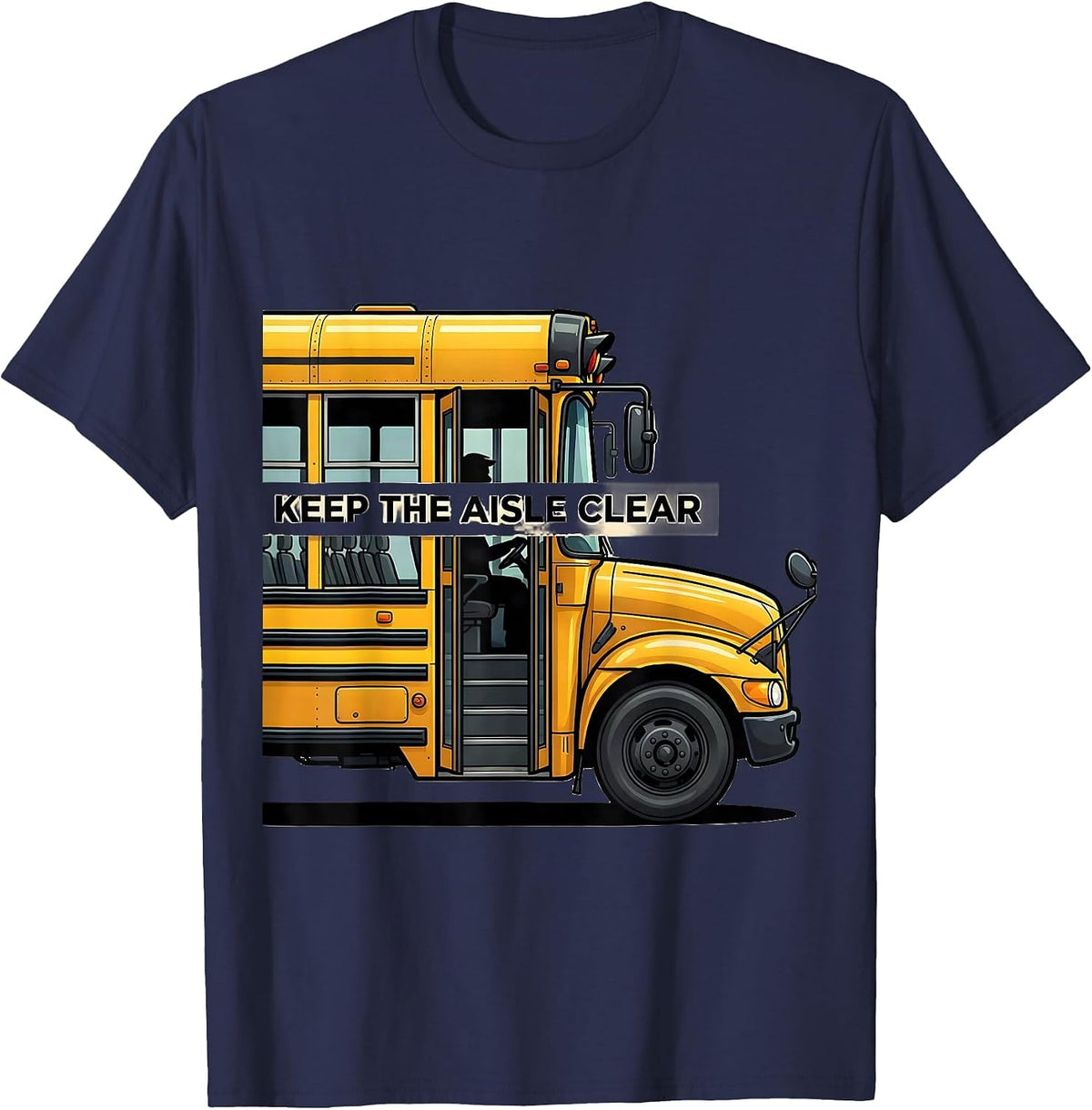 Keep The Aisle Clear Funny School Bus Driver Appreciation T-Shirt - Navy Blue
