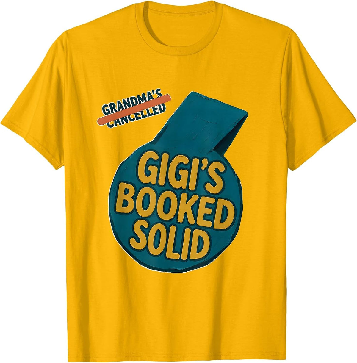 Men's Grandma's Cancelled, Gigi's Booked Solid Funny Gigi Grandma T-Shirt - Golden Yellow