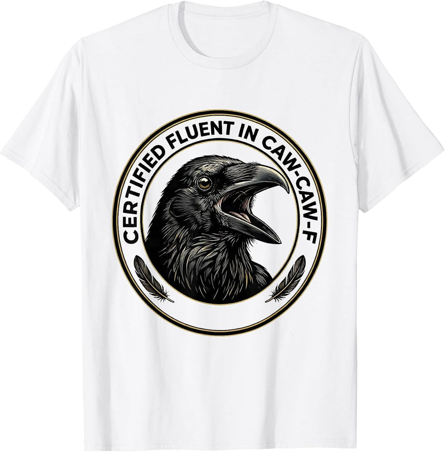 Men's Certified Fluent In Caw-Caw-F Funny Crow Dark Humor T-Shirt - White
