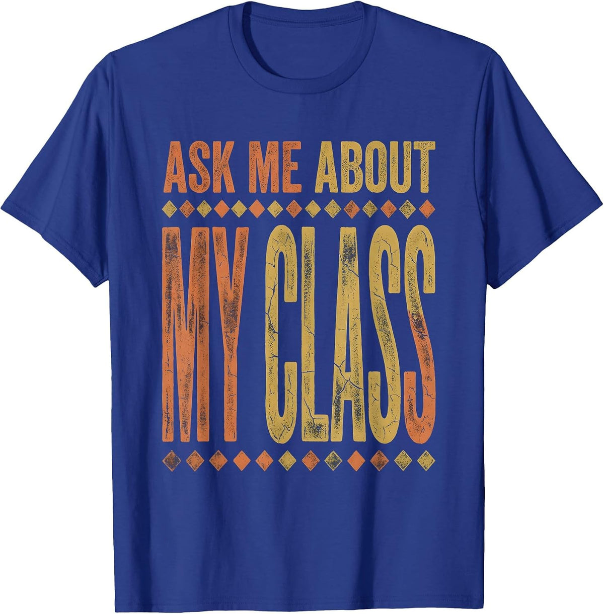 Ask Me About My Class Preschool Teacher Design T-Shirt - Royal Blue