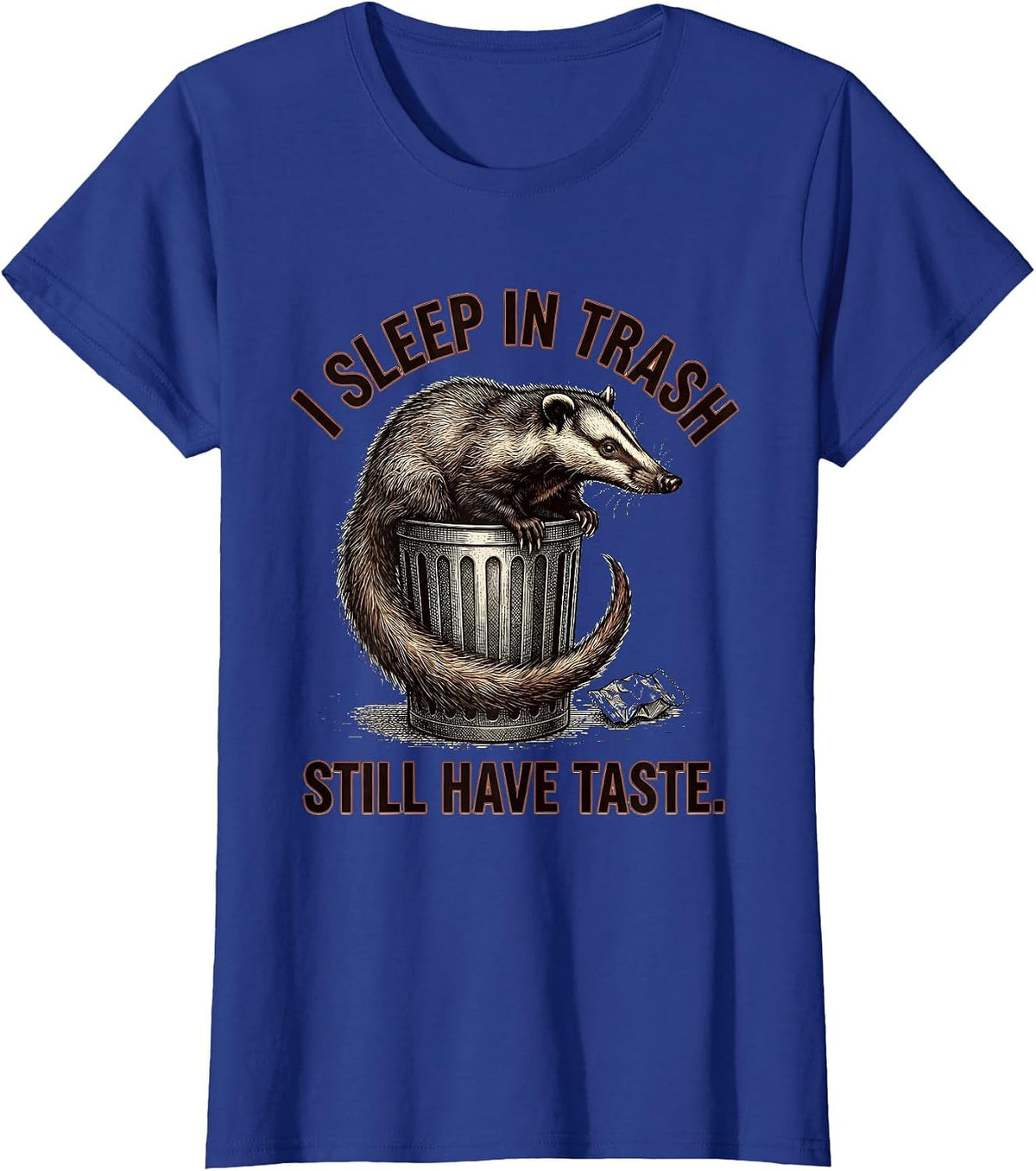Women's I Sleep In Trash, Still Have Taste Funny Opossum Animal T-Shirt - Royal Blue