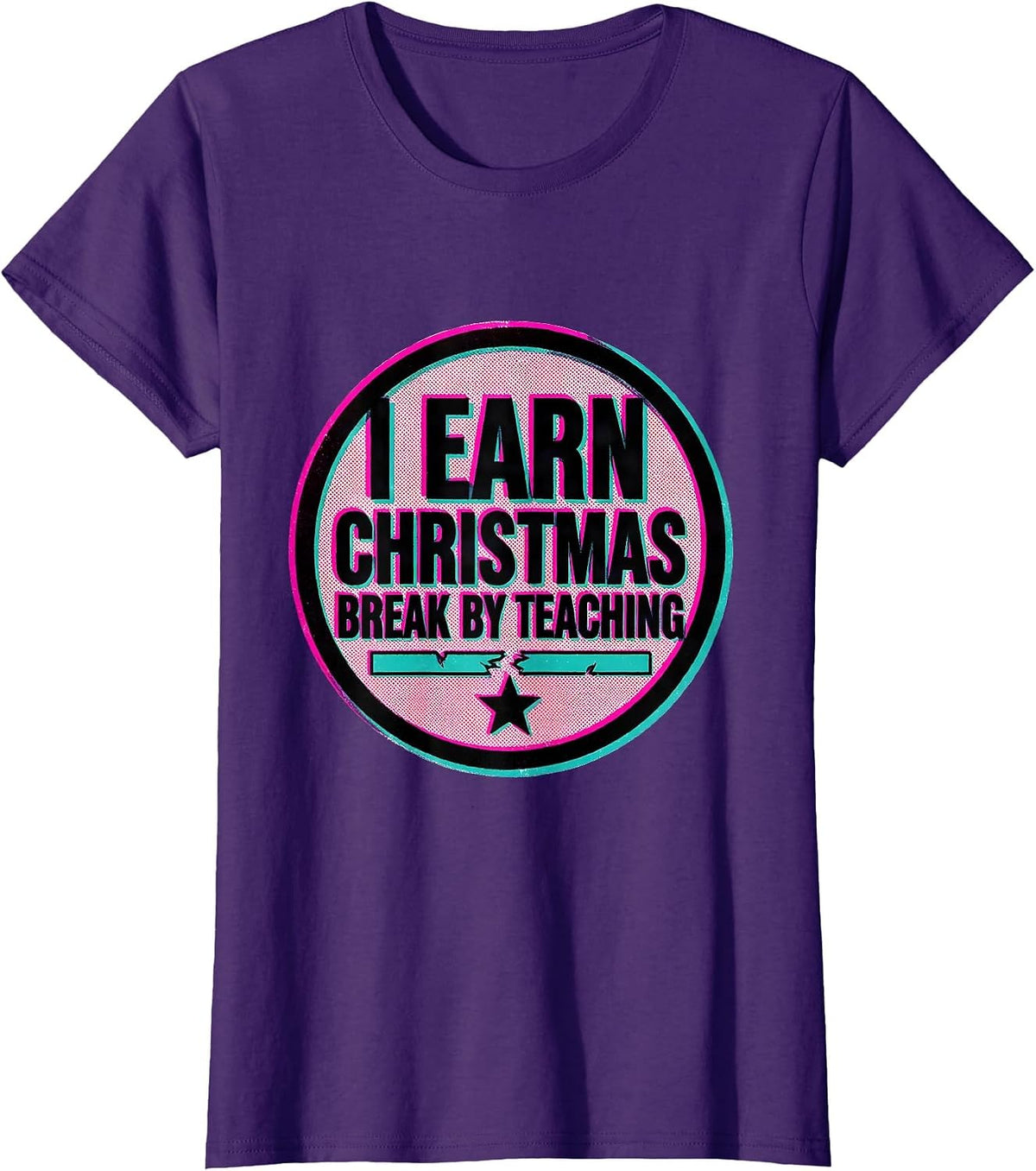 Women's I Earn Christmas Break By Teaching Funny Teacher Winter T-Shirt - Purple