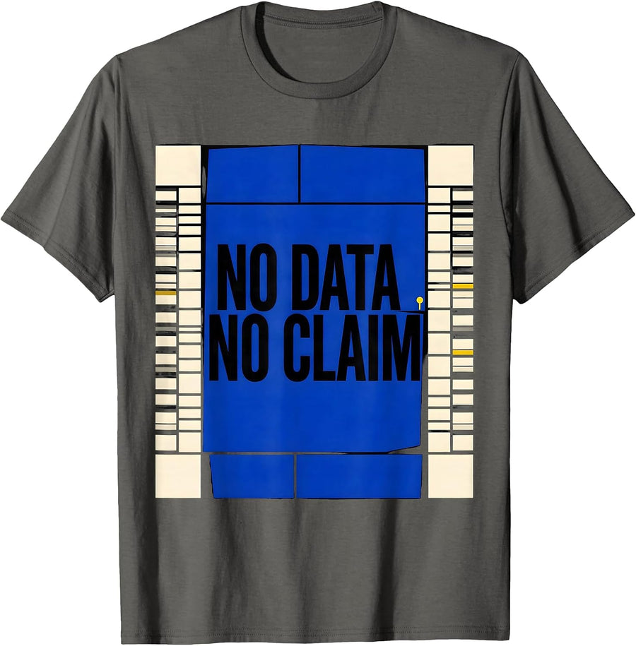 No Data No Claim Funny Data Scientist Analyst Nerdy Humor T-Shirt - Asphalt Grey