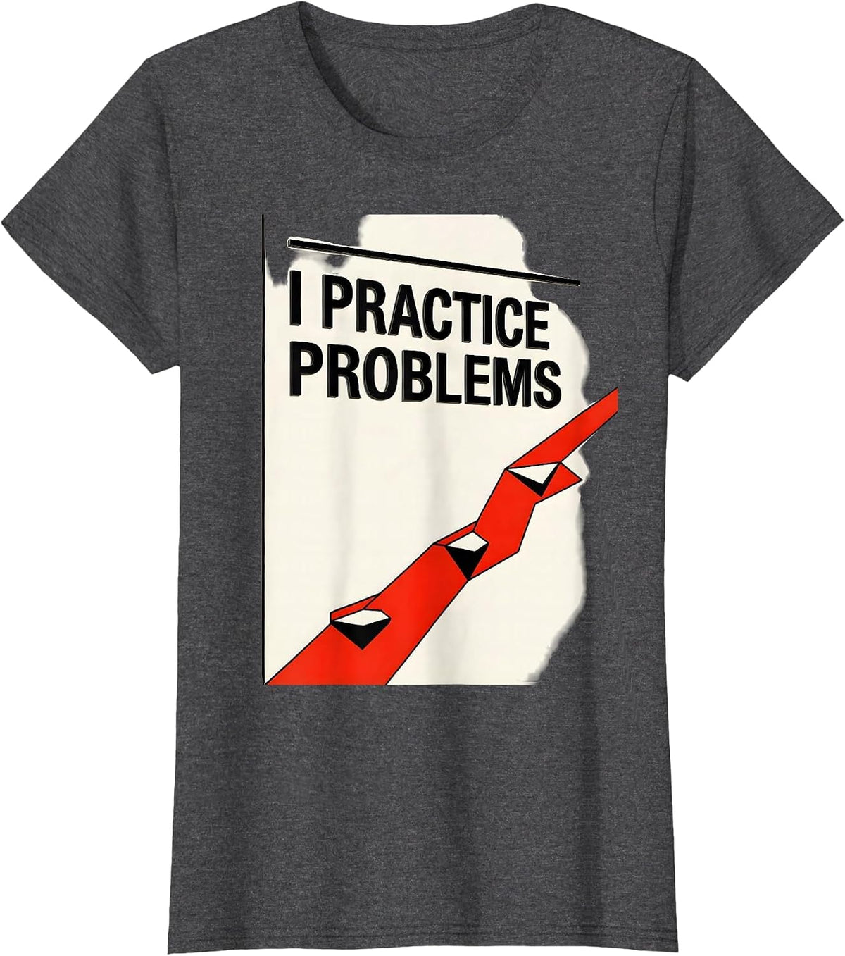 Women's I Practice Problems Funny Rock Climbing Bouldering T-Shirt - Dark Heather Grey