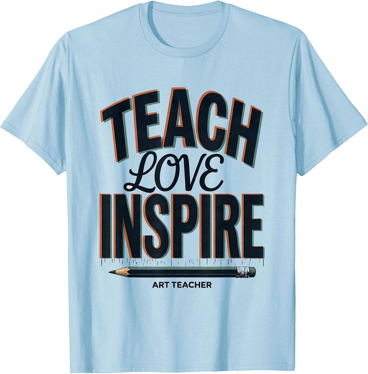 Men's Teach Love Inspire Art Teacher Screenprint Poster Back T-Shirt - Baby Blue