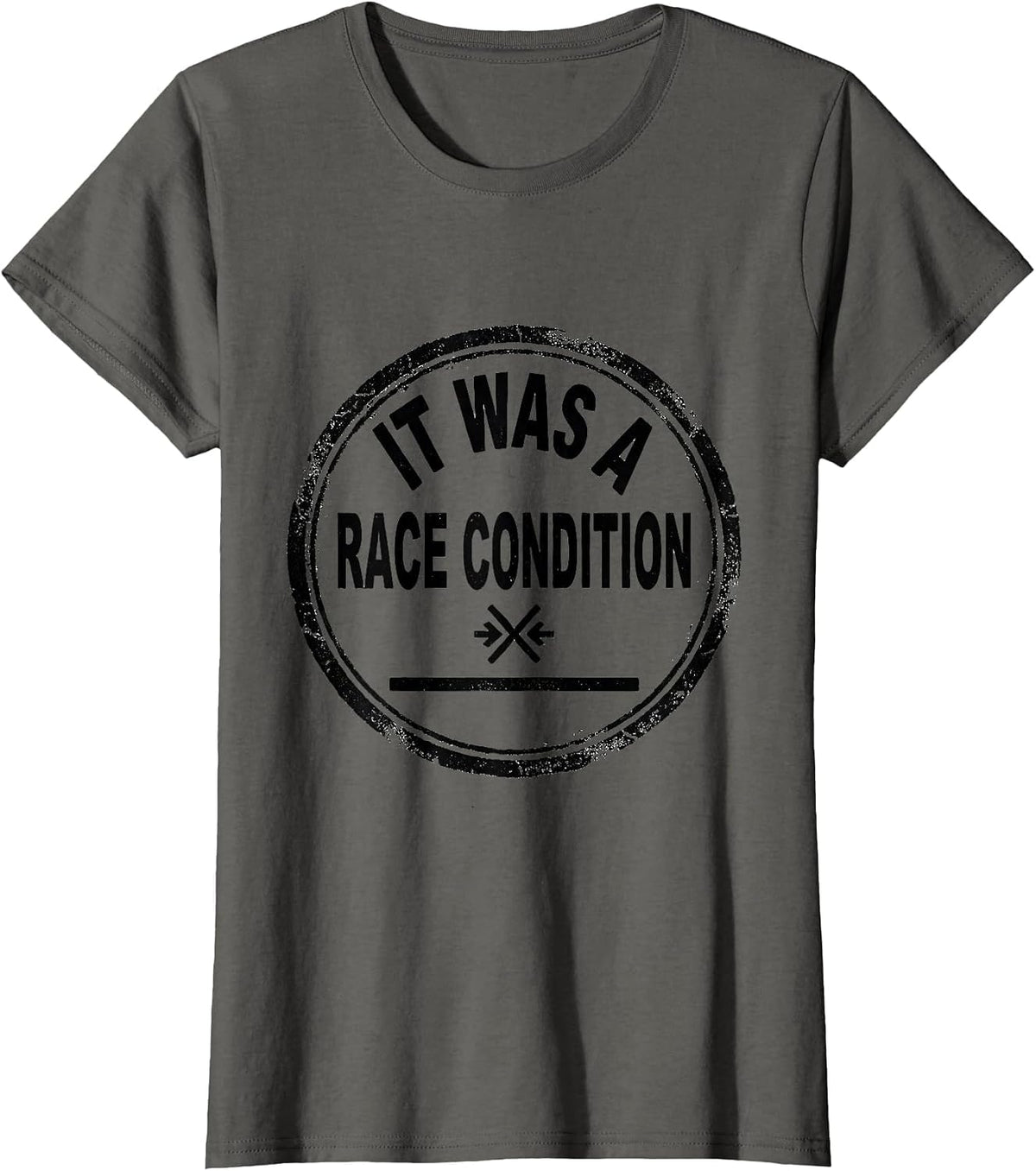 Women's It Was A Race Condition Funny IT Support Programmer Deadpan T-Shirt - Asphalt Grey