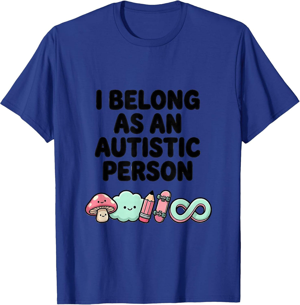 I Belong As An Autistic Person Cute Kawaii Neurodiversity T-Shirt - Royal Blue