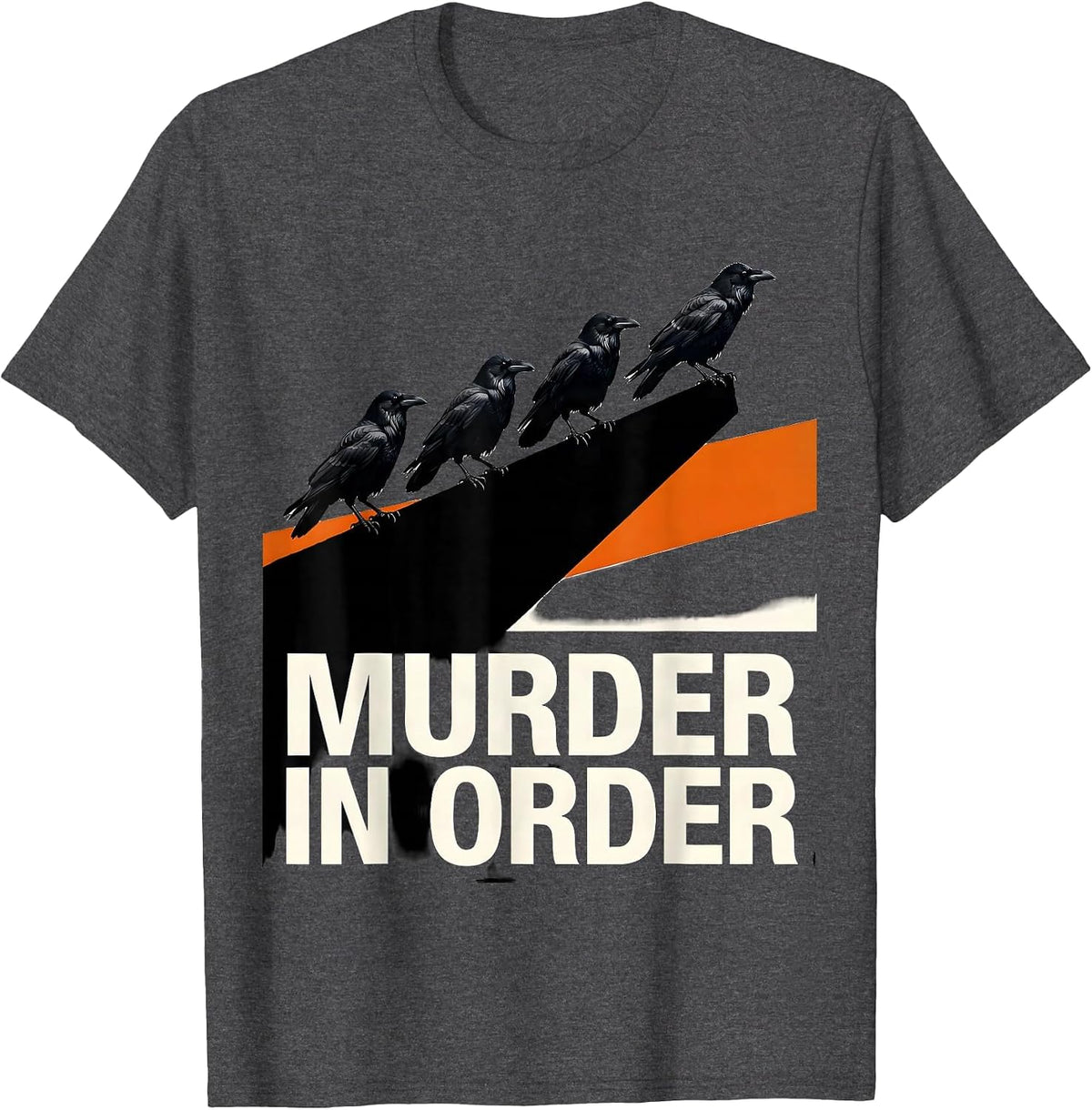 Murder In Order Brutalist Graphic Dark Humor Crow Lover T-Shirt - Dark Heather Grey