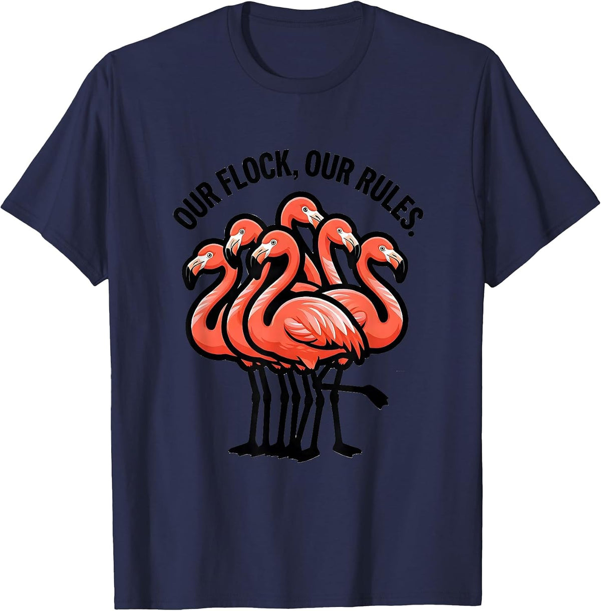 Our Flock Our Rules Funny Flamingo Novelty Bird Lover Gift T-Shirt - Navy Blue