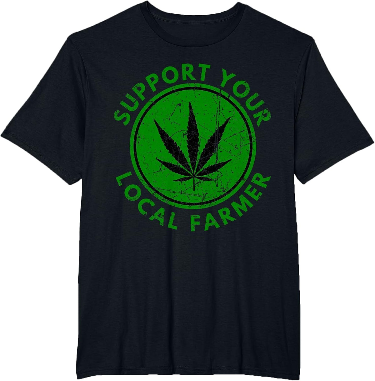 Marijuana Support Your Local Farmer Cannabis Weed Green T-Shirt - Black