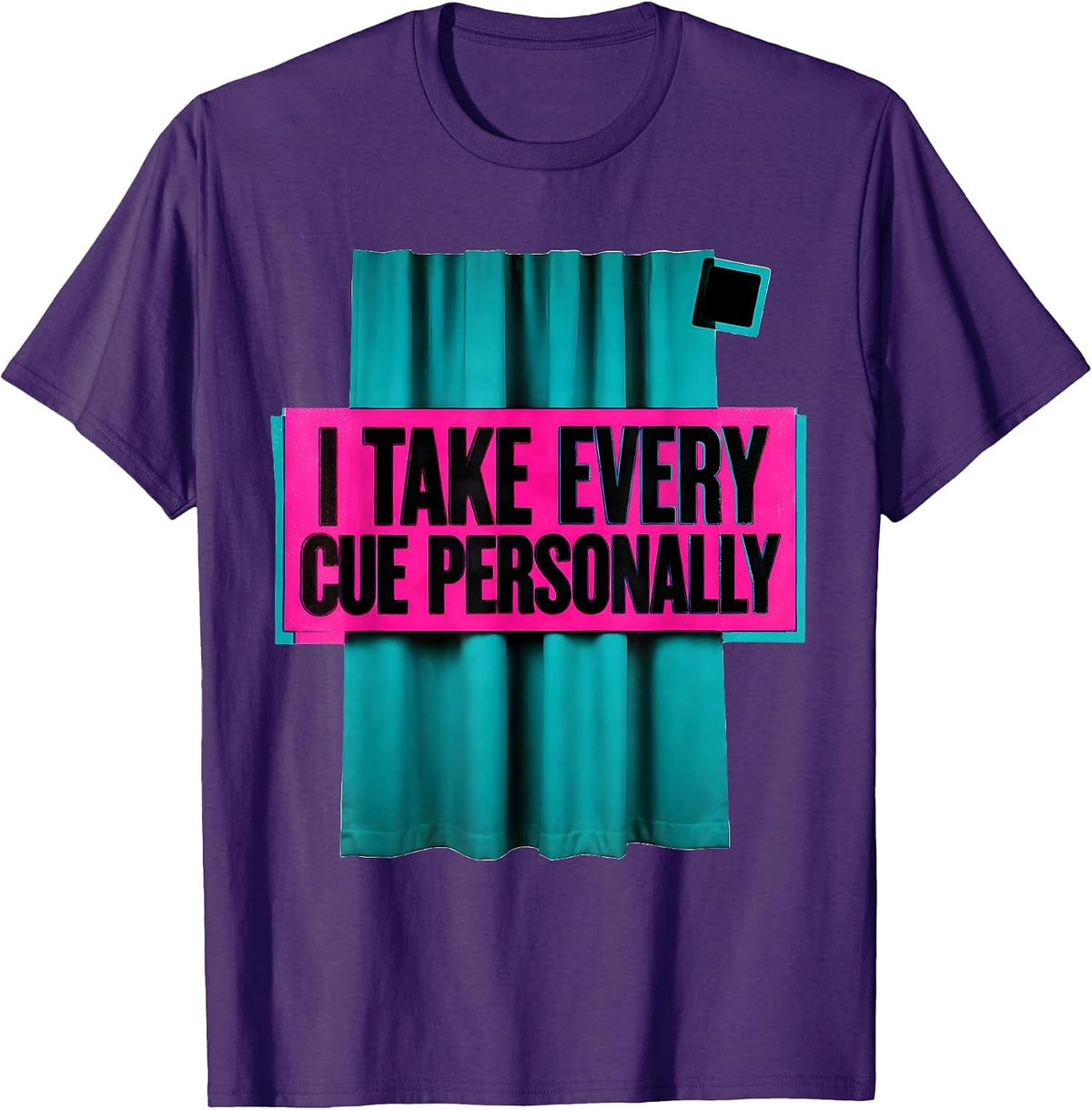 I Take Every Cue Personally Funny Theatre Kid Musical T-Shirt - Purple