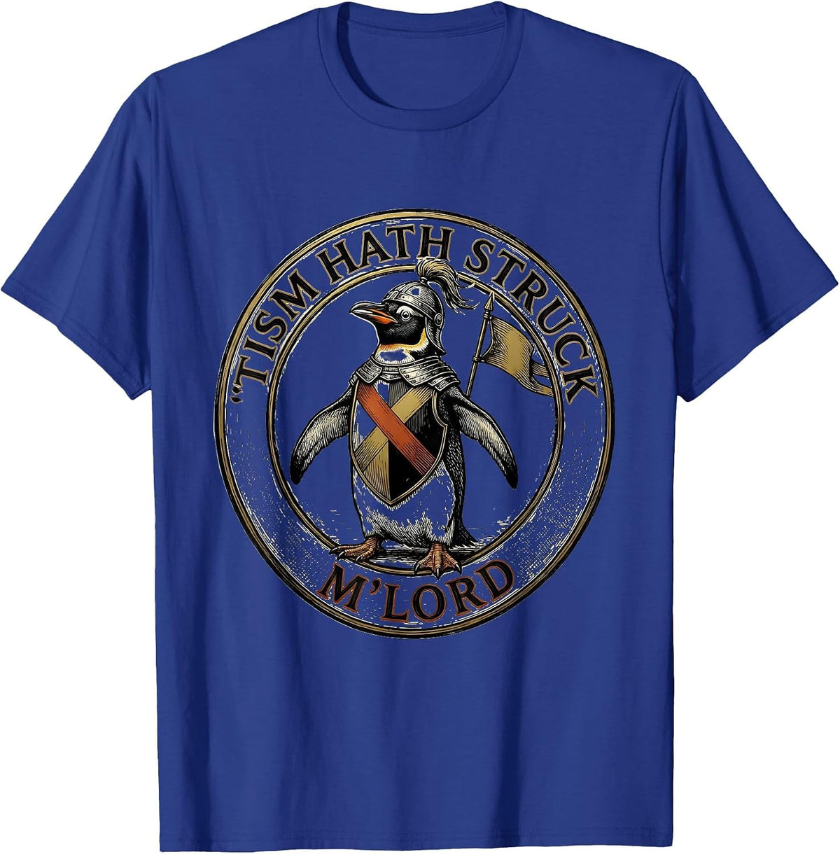 'Tism Hath Struck, M'Lord Funny Medieval Autism Meme T-Shirt - Royal Blue
