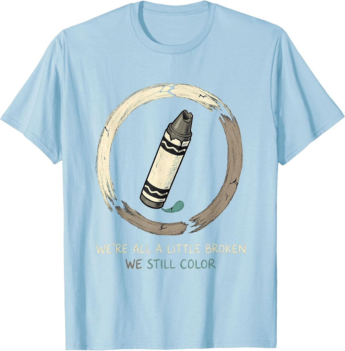 Men's We're All A Little Broken; We Still Color Support T-Shirt - Baby Blue
