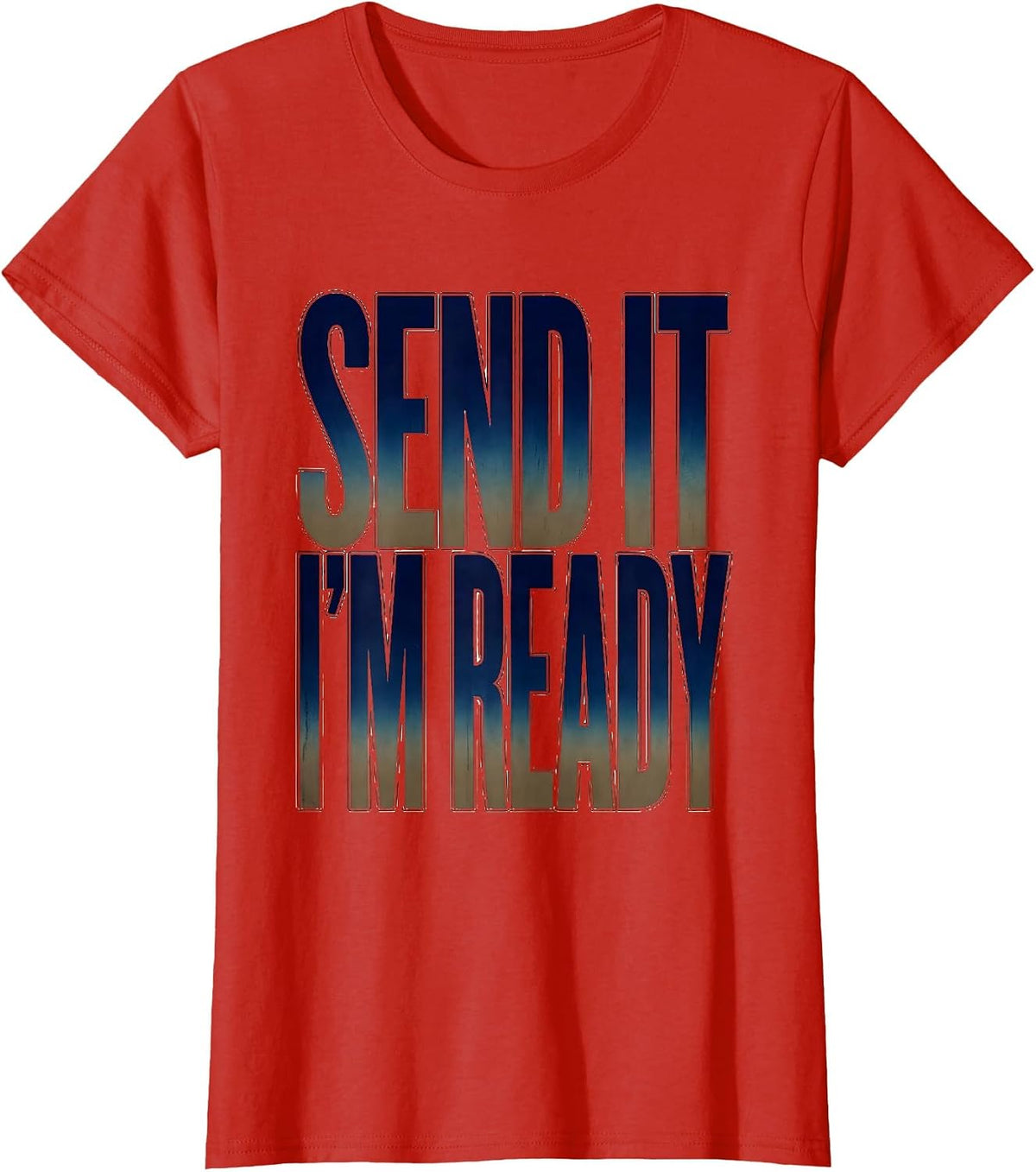 Send It I'm Ready Bold Adventure Graphic Design T-Shirt - Red