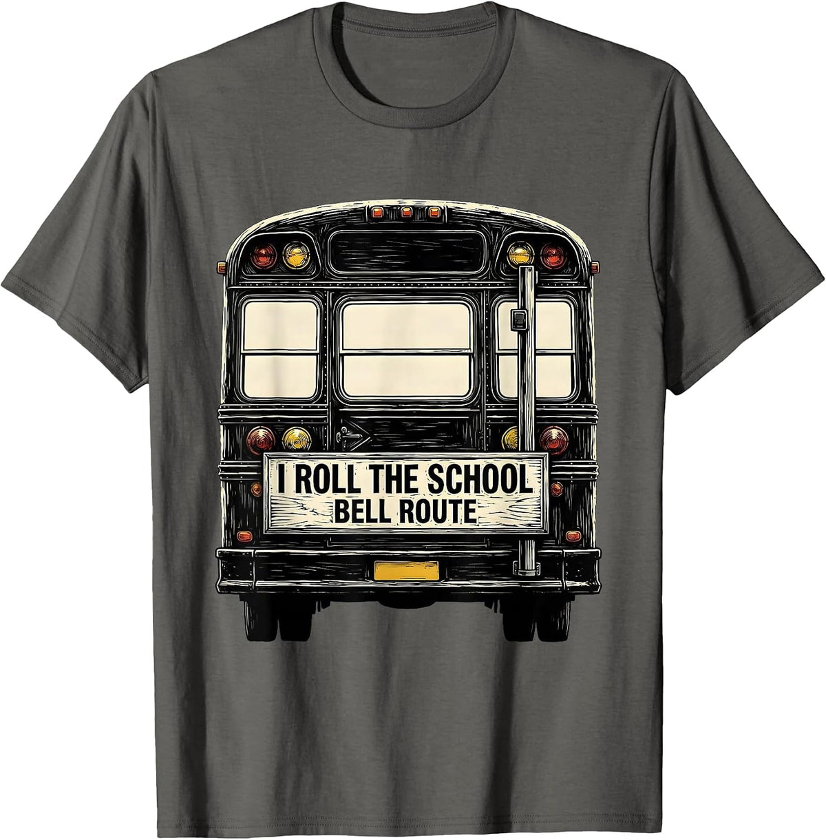 I Roll The School Bell Route Funny School Bus Driver T-Shirt - Asphalt Grey