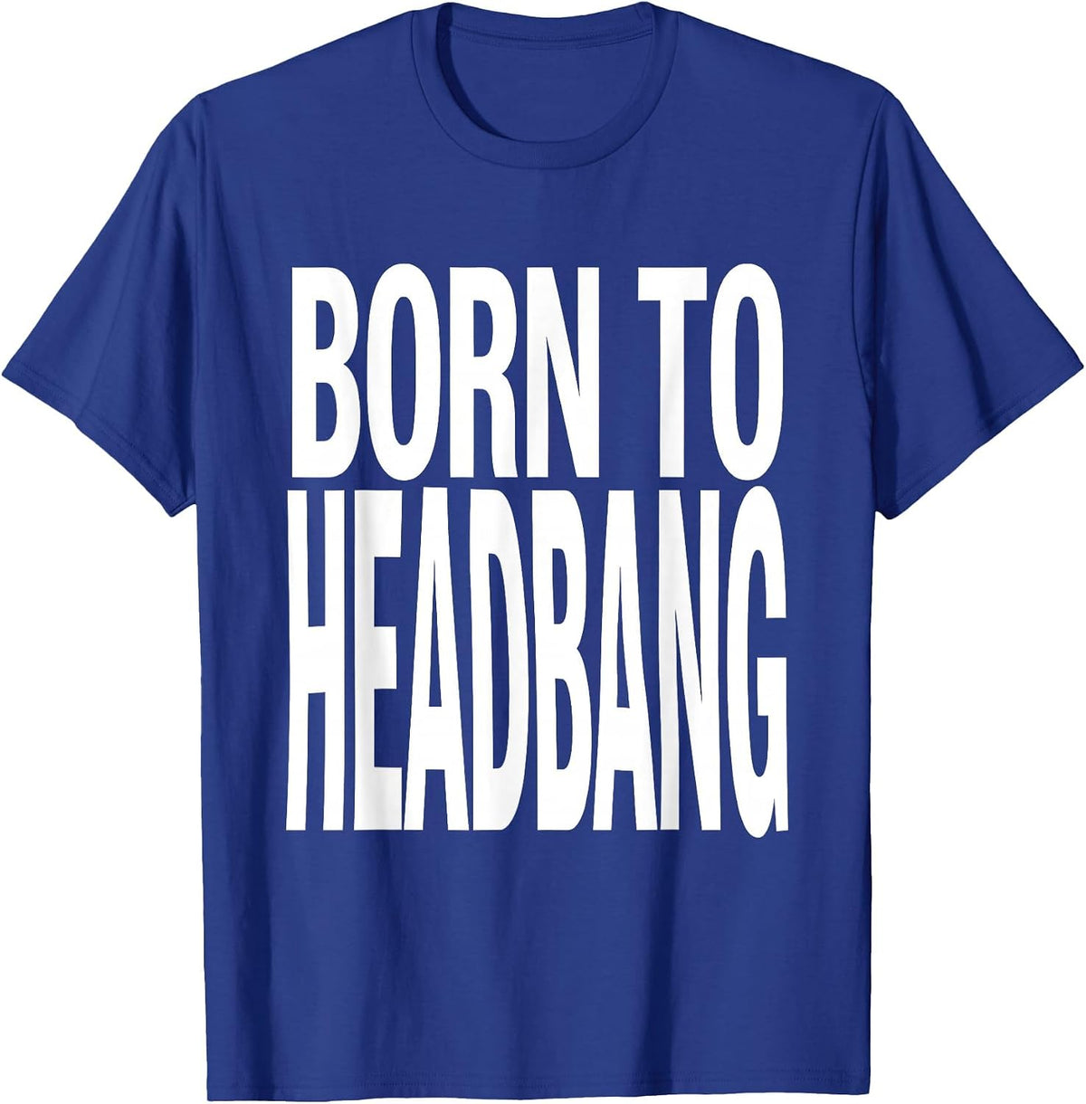 Born to Headbang Heavy Metal Graphic Design T-Shirt - Royal Blue