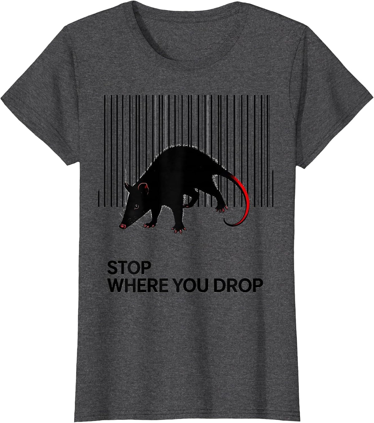 Women's Stop Where You Drop Funny Opossum Animal Meme Humor T-Shirt - Dark Heather Grey