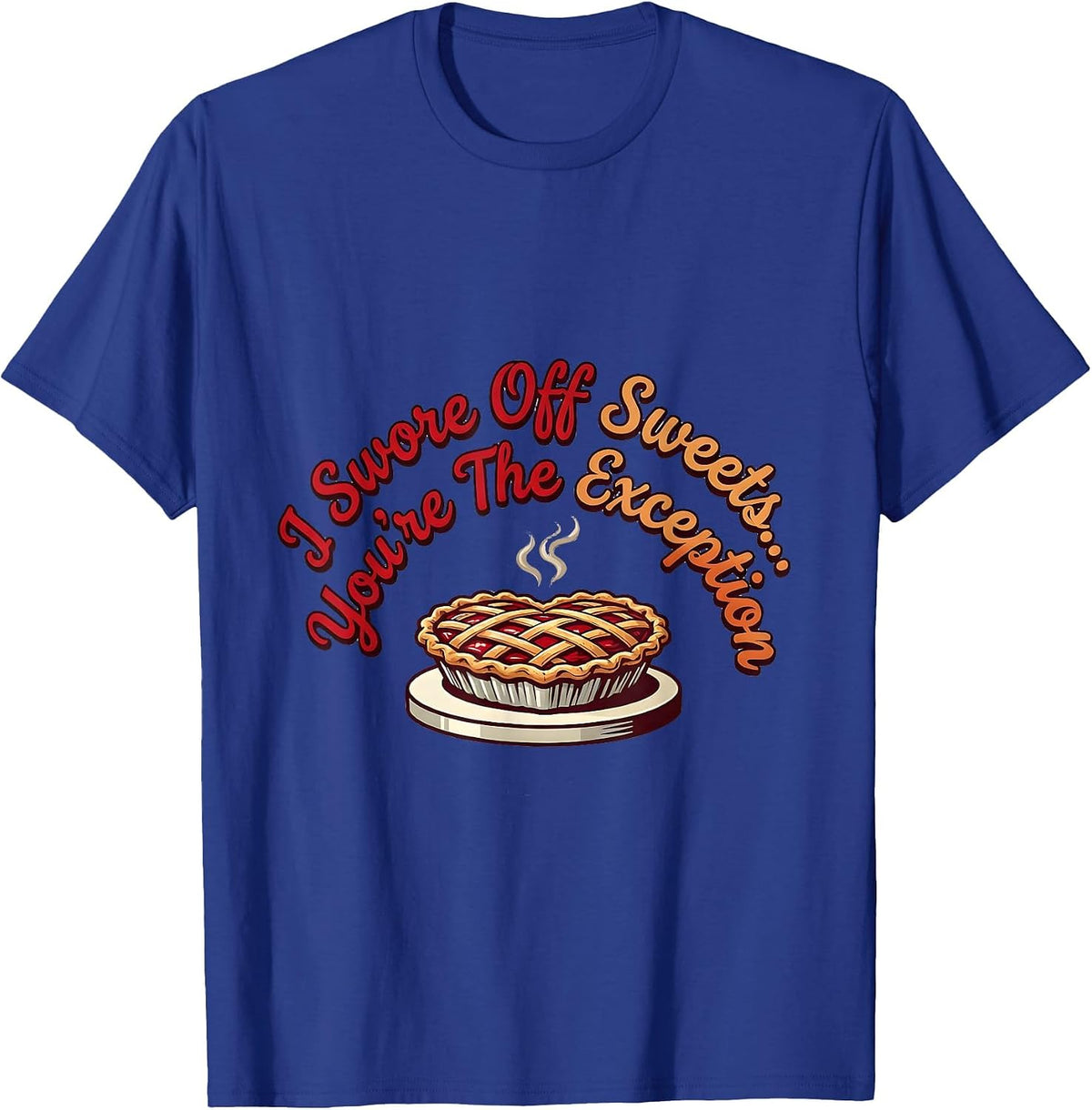 Men's I Swore Off Sweets... You're The Exception Romantic T-Shirt - Royal Blue