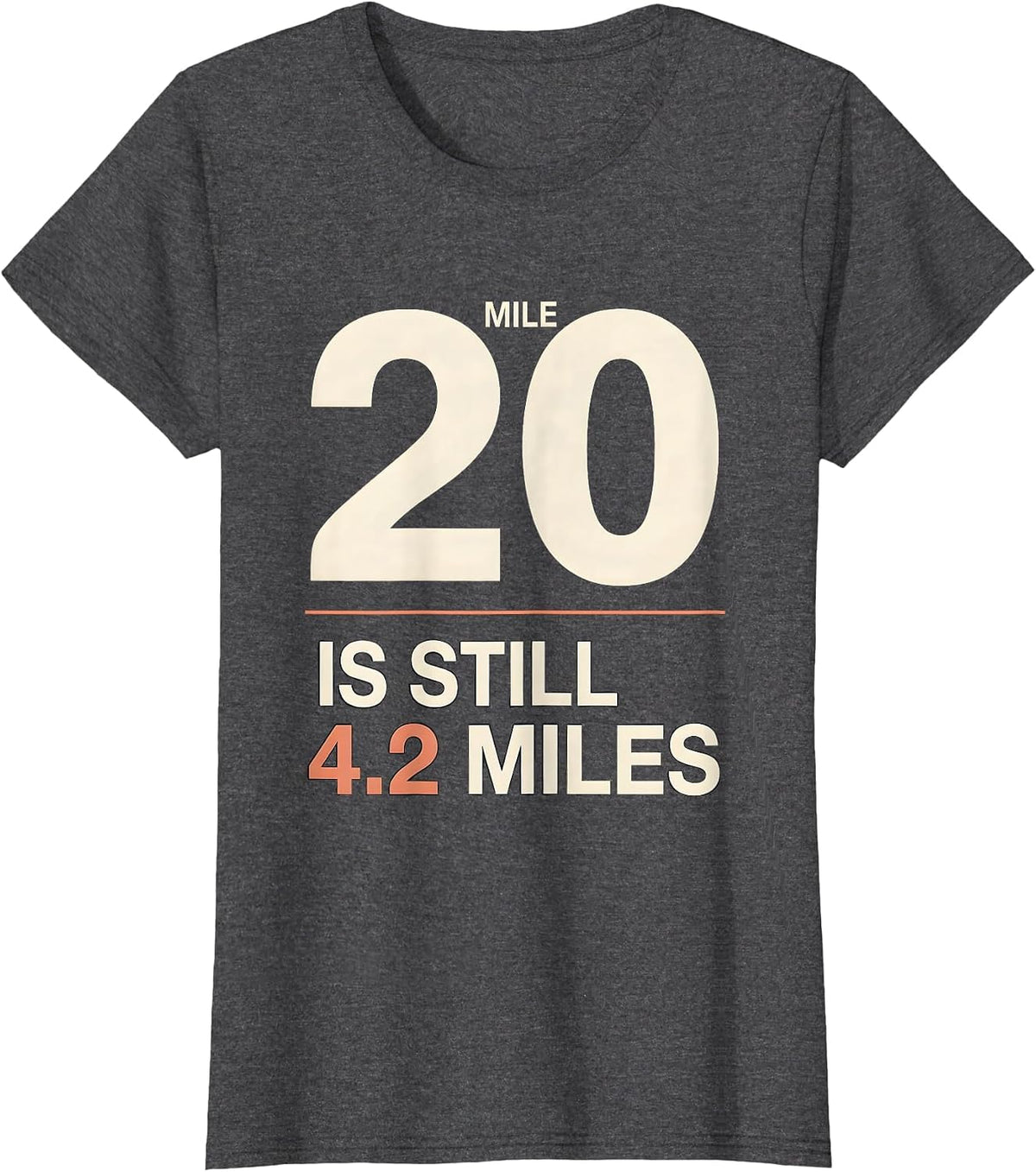 Women's Mile Twenty Is Still Four Point Two Miles Runner T-Shirt - Dark Heather Grey
