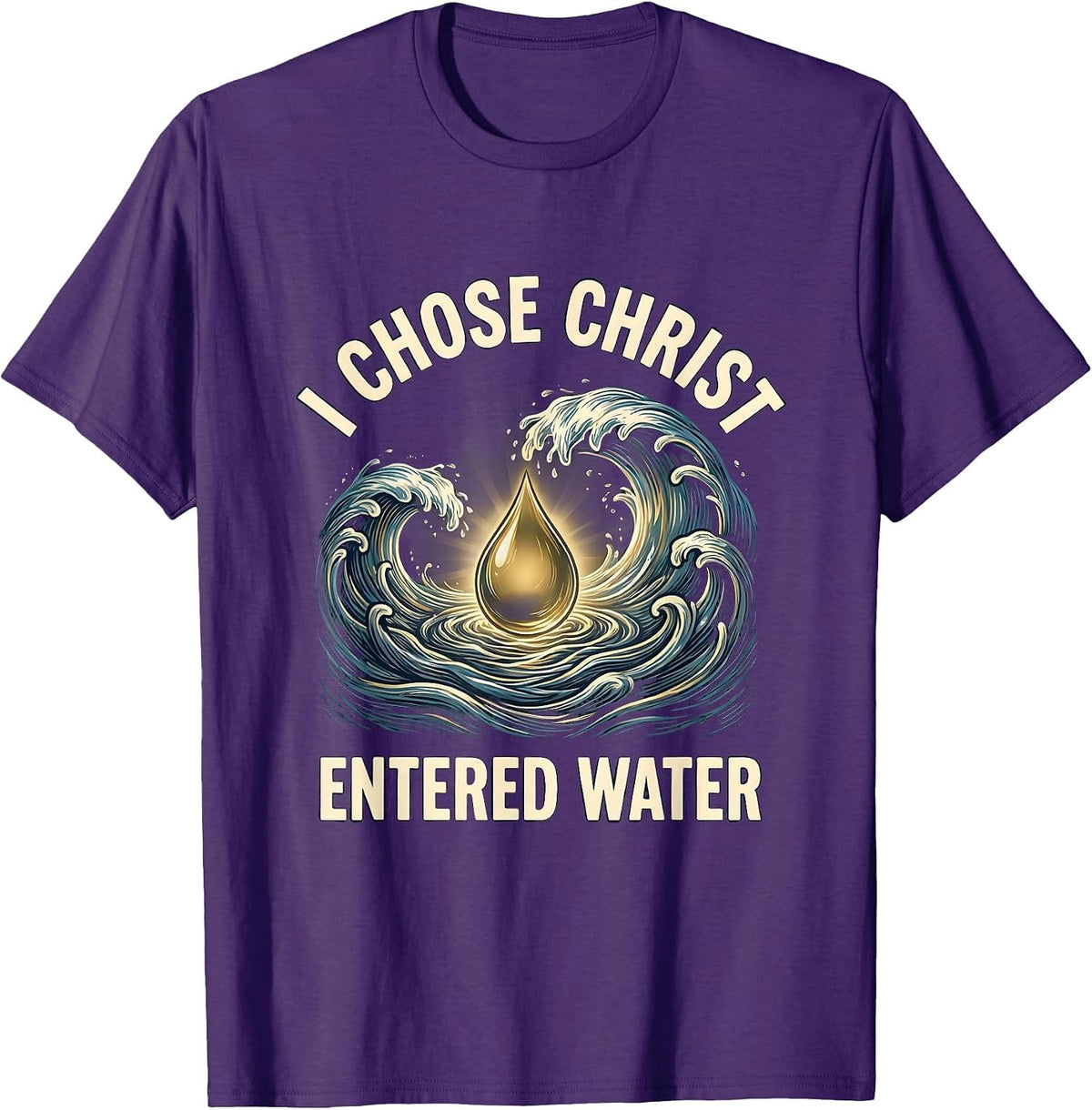 I Chose Christ Entered Water Christian Baptism Keepsake T-Shirt - Purple