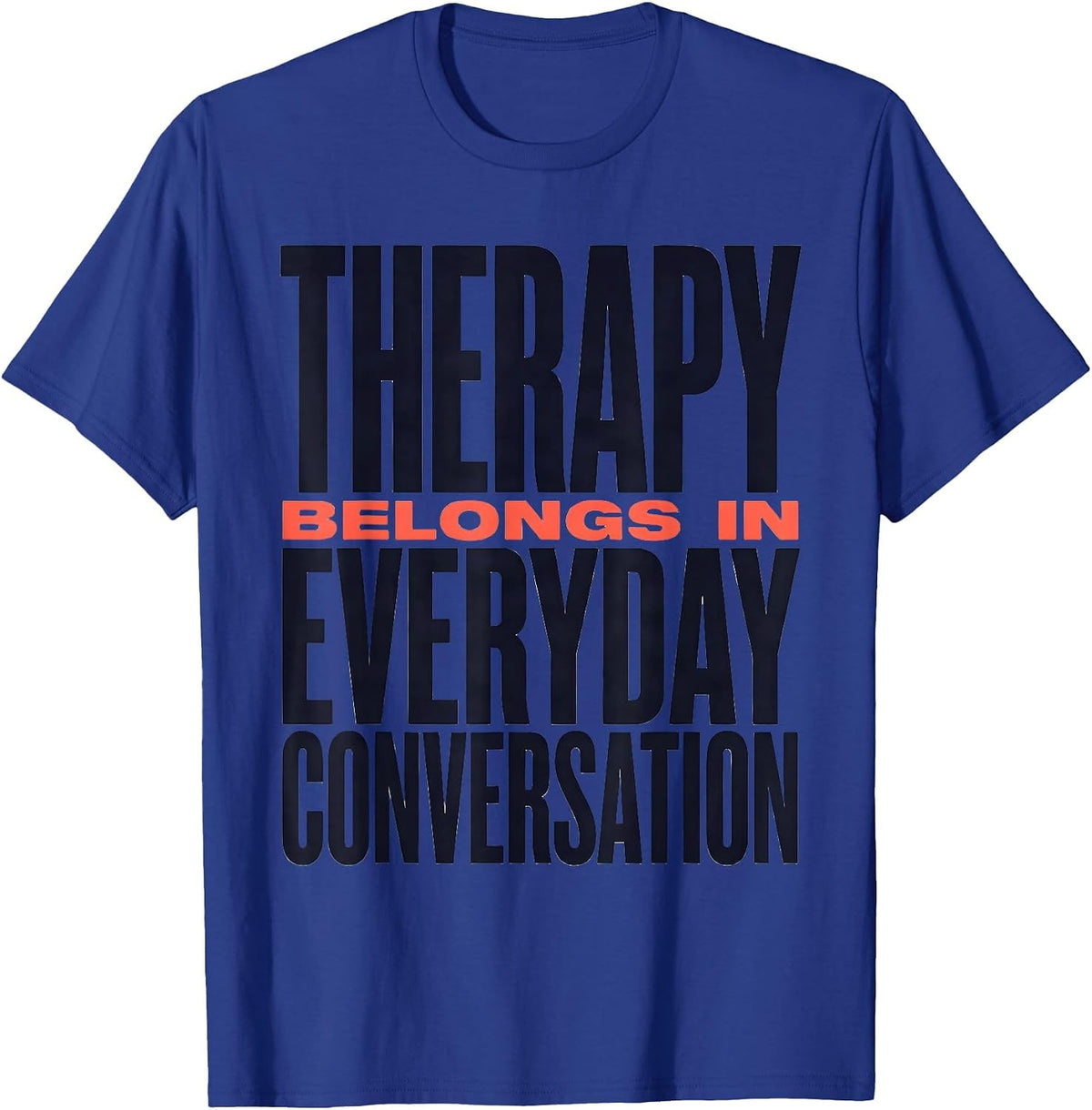 Men's Therapy Belongs In Everyday Conversation Awareness T-Shirt - Royal Blue