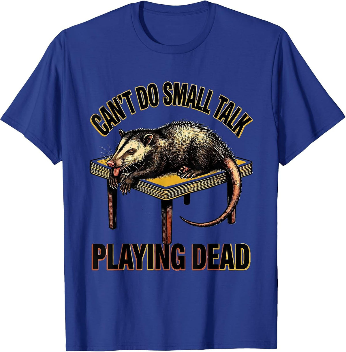 Can't Do Small Talk Playing Dead Funny Opossum Meme Humor T-Shirt - Royal Blue