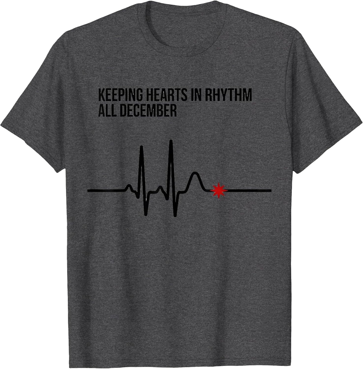 Keeping Hearts In Rhythm All December Funny Cardiac Nurse T-Shirt - Dark Heather Grey