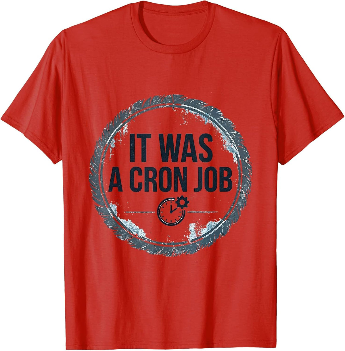 Men's It Was A Cron Job Funny IT Support Programmer Sysadmin Gift T-Shirt - Red