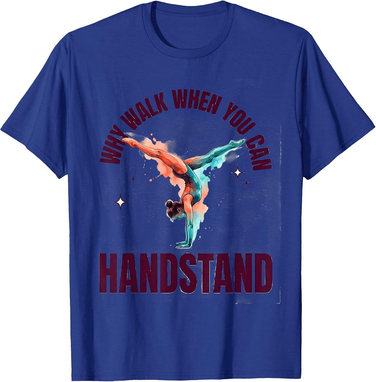 Men's Why Walk When You Can Handstand Playful Gymnastics Girl T-Shirt - Royal Blue