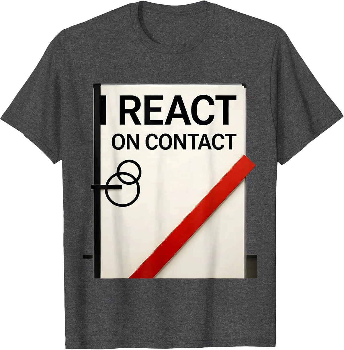 I React On Contact Funny Science Chemistry Nerd Humor T-Shirt - Dark Heather Grey
