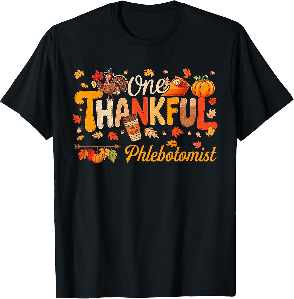 One Thankful Phlebotomist Thanksgiving Fall Turkey Proud Job T-Shirt - Black
