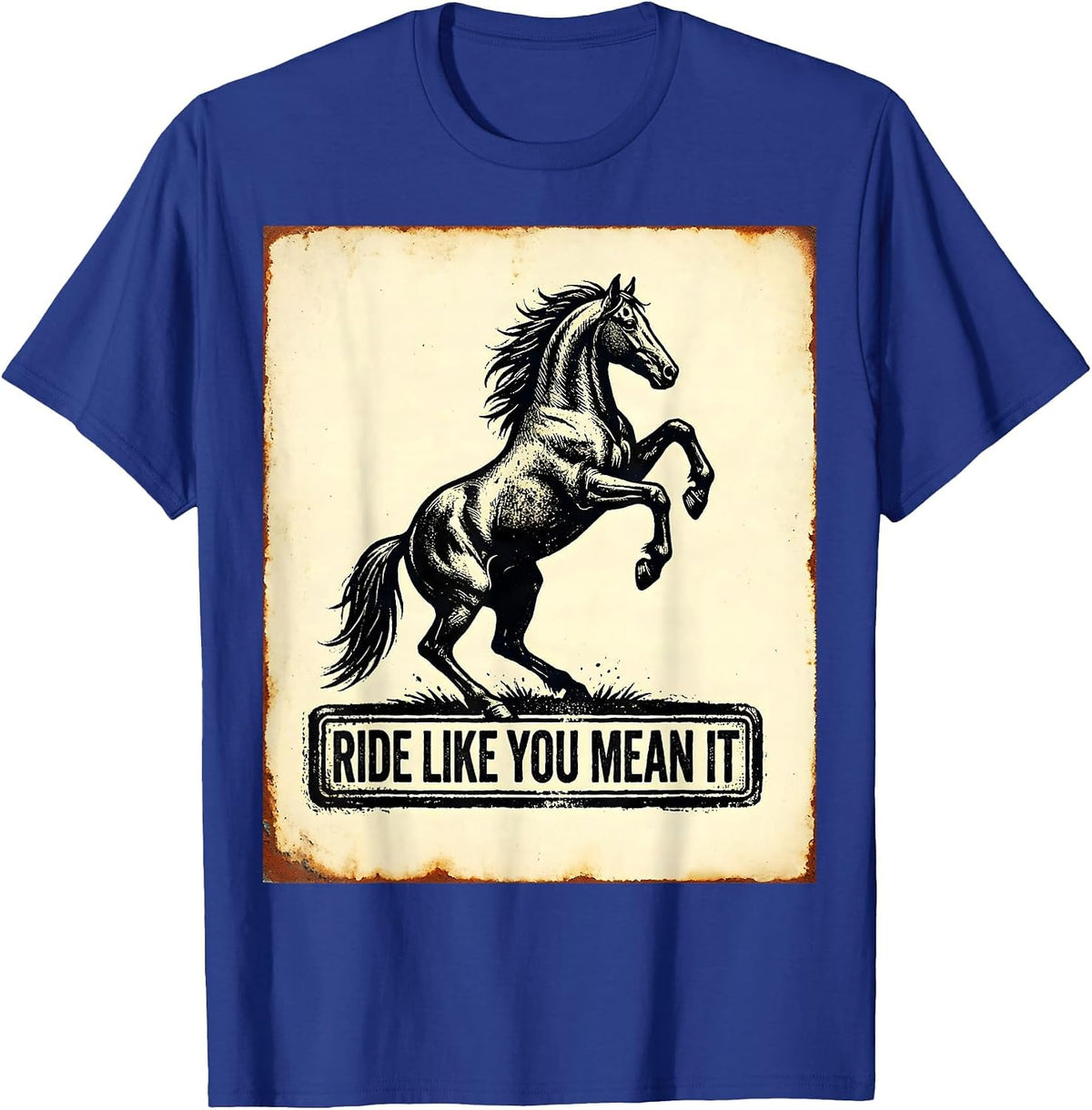 Ride Like You Mean It Bold Horse Design T-Shirt - Royal Blue
