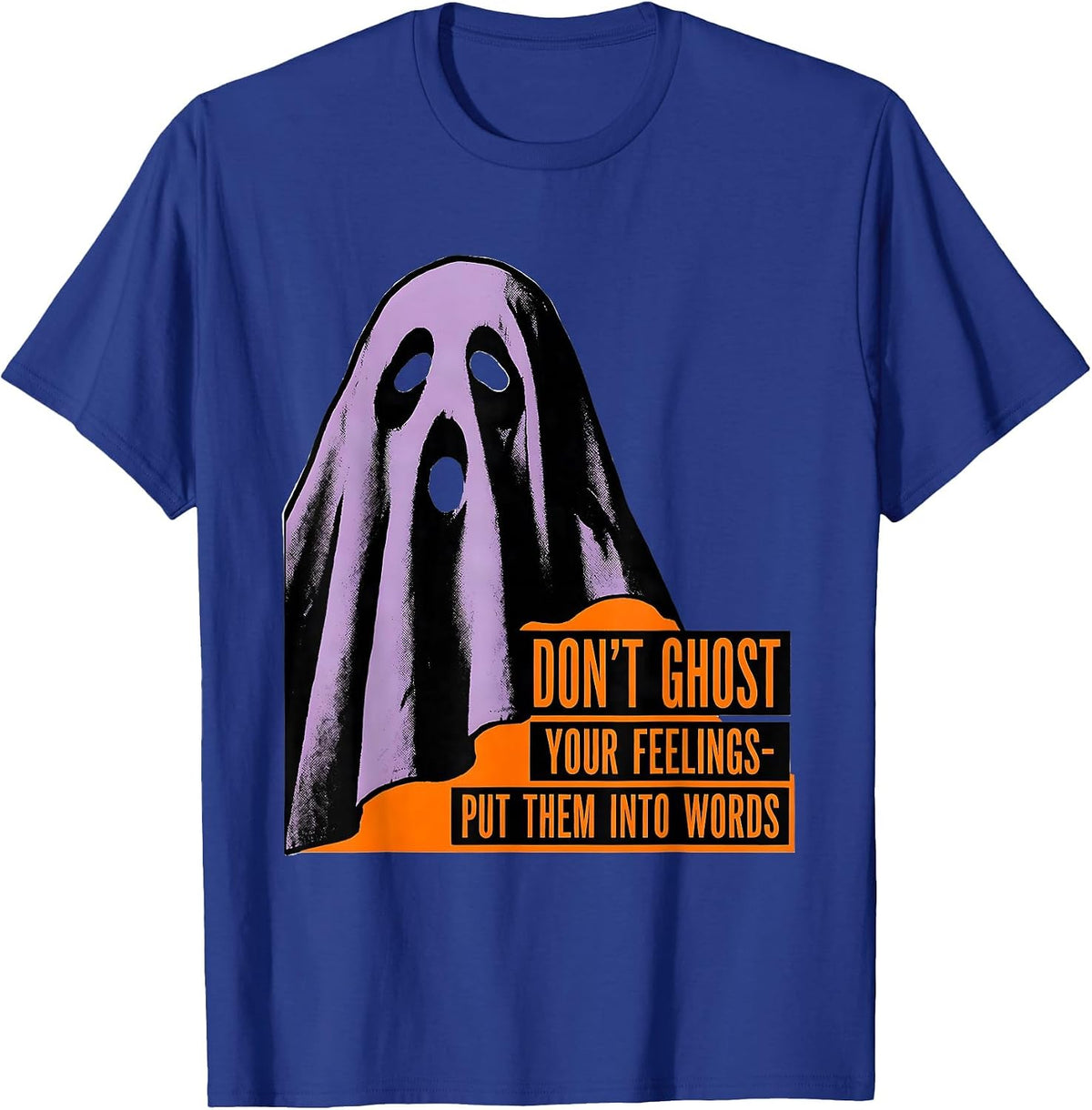 Don't Ghost Your Feelings—Put Them Into Words Halloween T-Shirt - Royal Blue