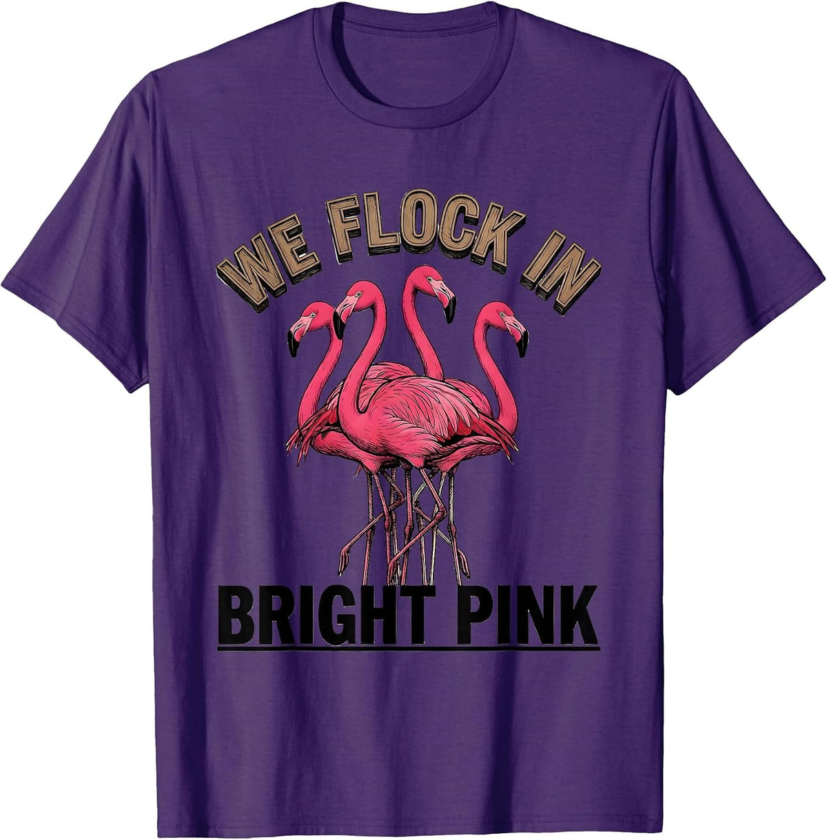 We Flock In Bright Pink Funny Flamingo Lover Bird Humor T-Shirt - Purple
