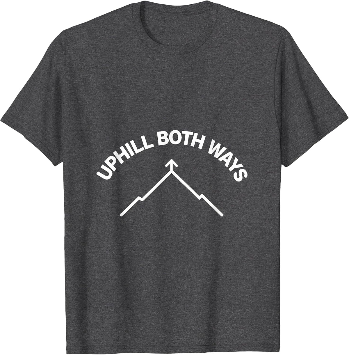Uphill Both Ways Minimalist Hiking Design T-Shirt - Dark Heather Grey