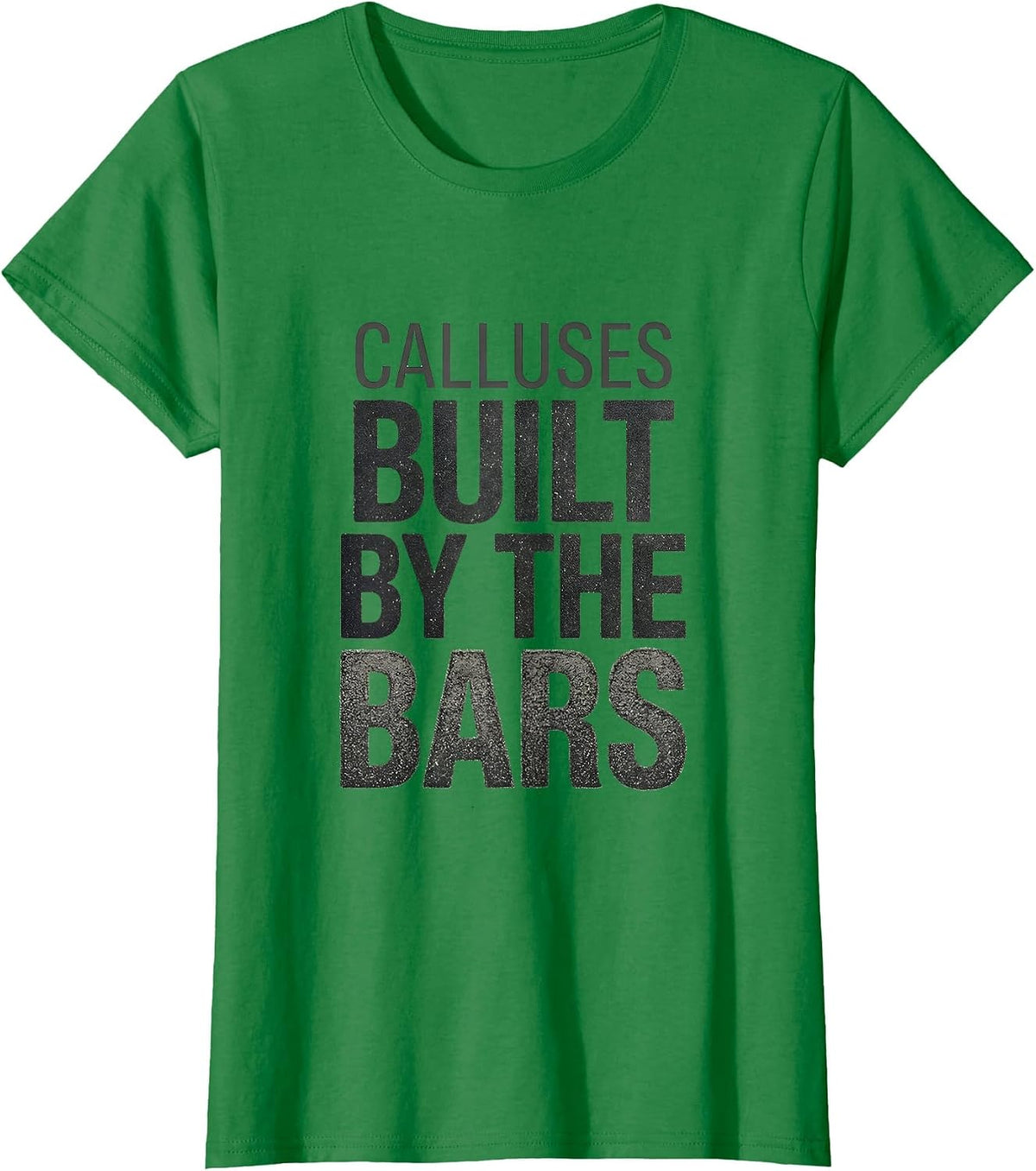 Women's Calluses Built By The Bars Funny Gymnastics Gift for Kids T-Shirt - Kelly Green