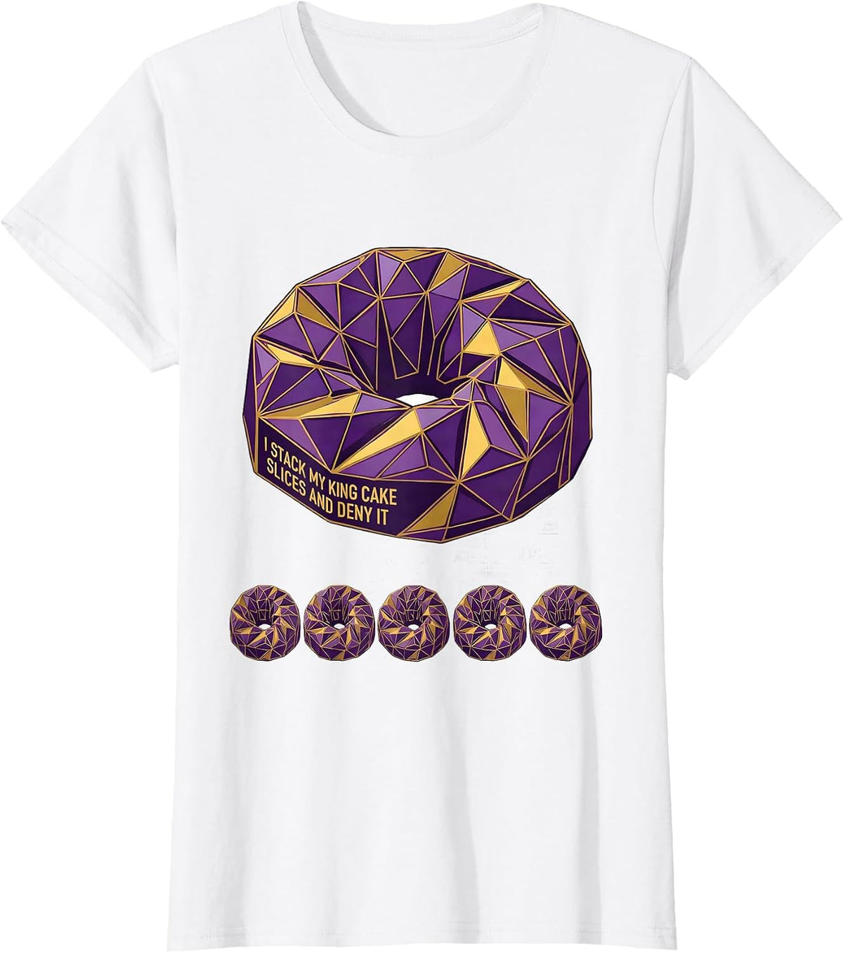 I Stack My King Cake Slices And Deny It Mardi Gras T-Shirt - White