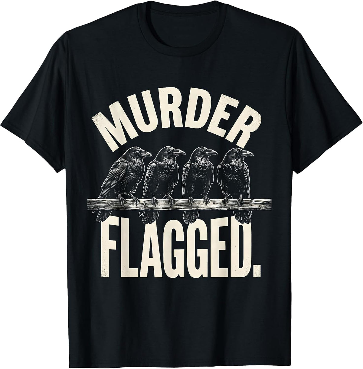 Men's MURDER FLAGGED Scratchboard Dark Humor Crow Lover Gothic T-Shirt - Black