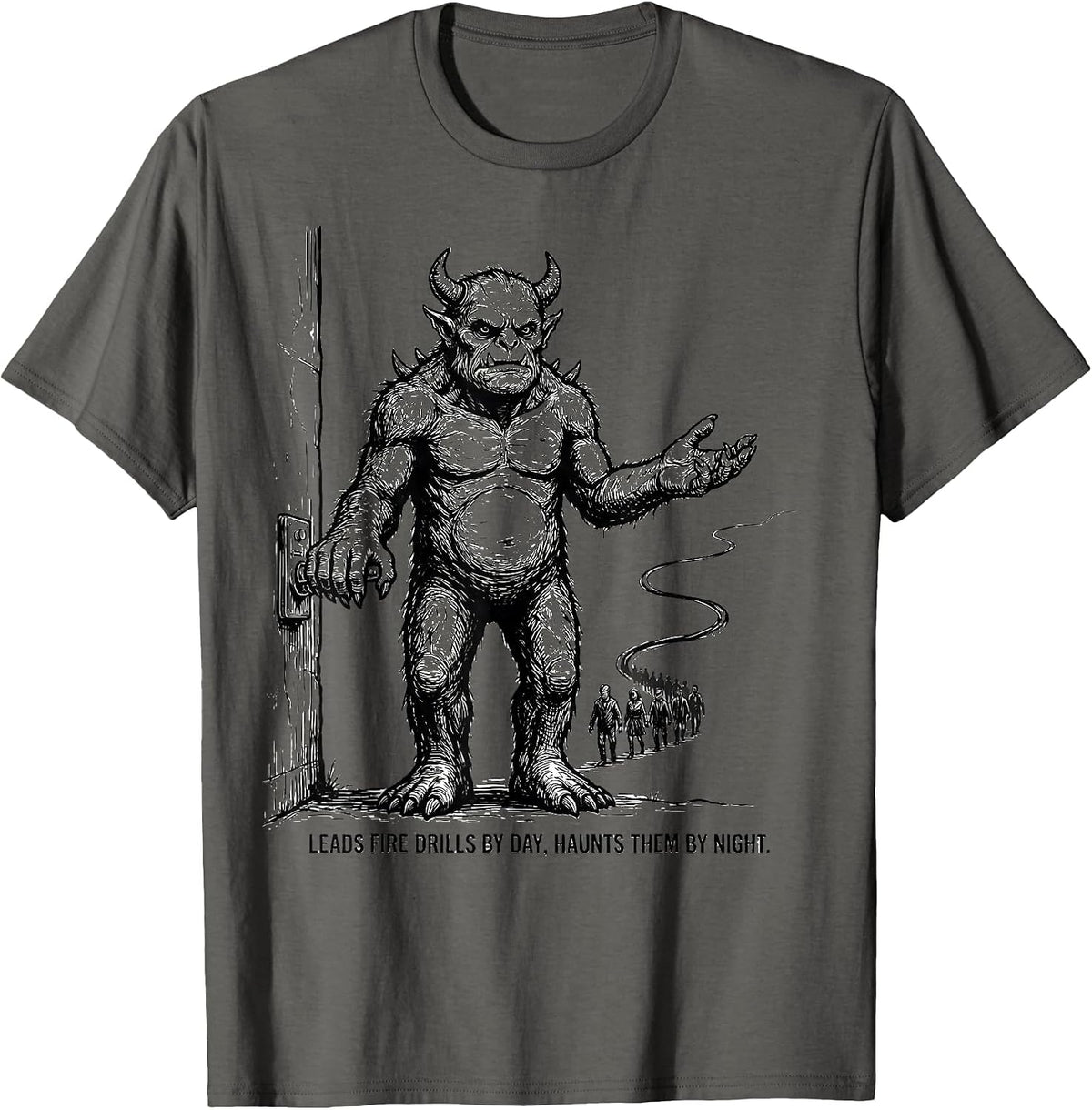 Leads Fire Drills By Day, Haunts Them By Night Funny T-Shirt - Asphalt Grey