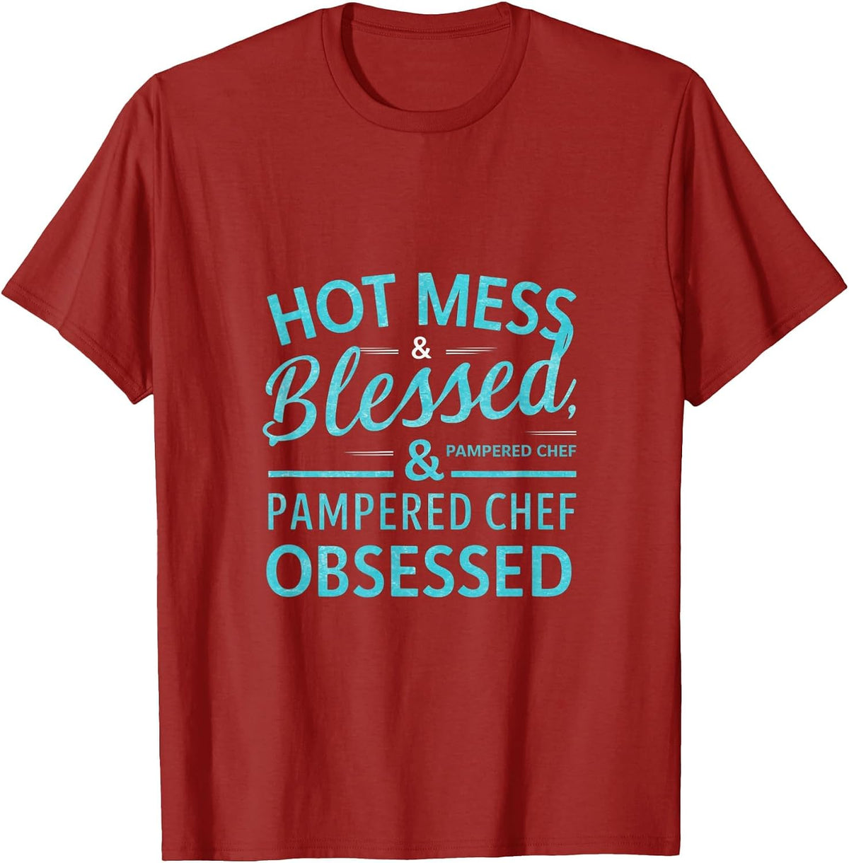 Hot Obsessed Pampered Chef Cook T-Shirt - Cranberry Red