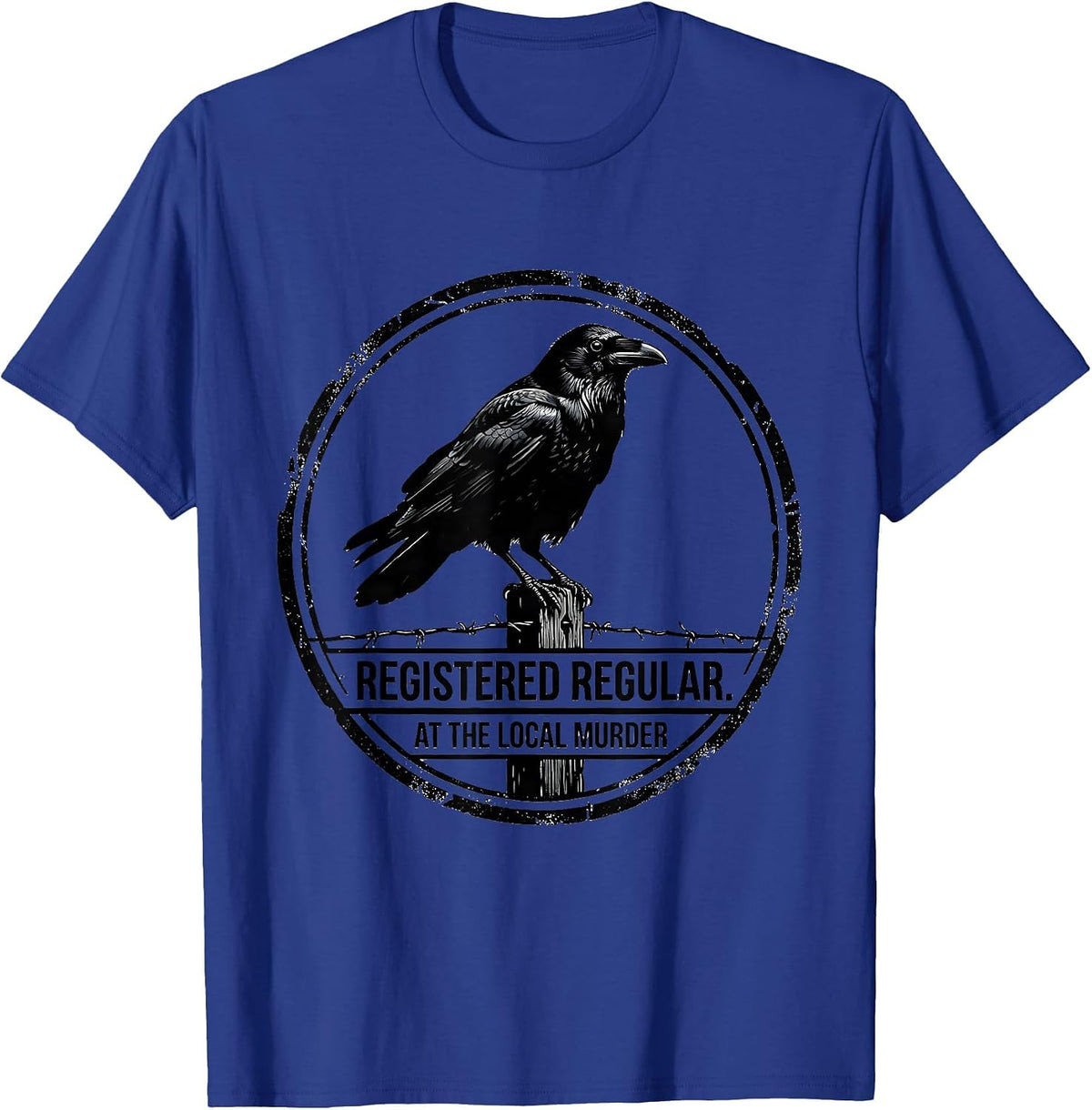 Men's Registered Regular At The Local Murder Dark Humor Crow Lover T-Shirt - Royal Blue