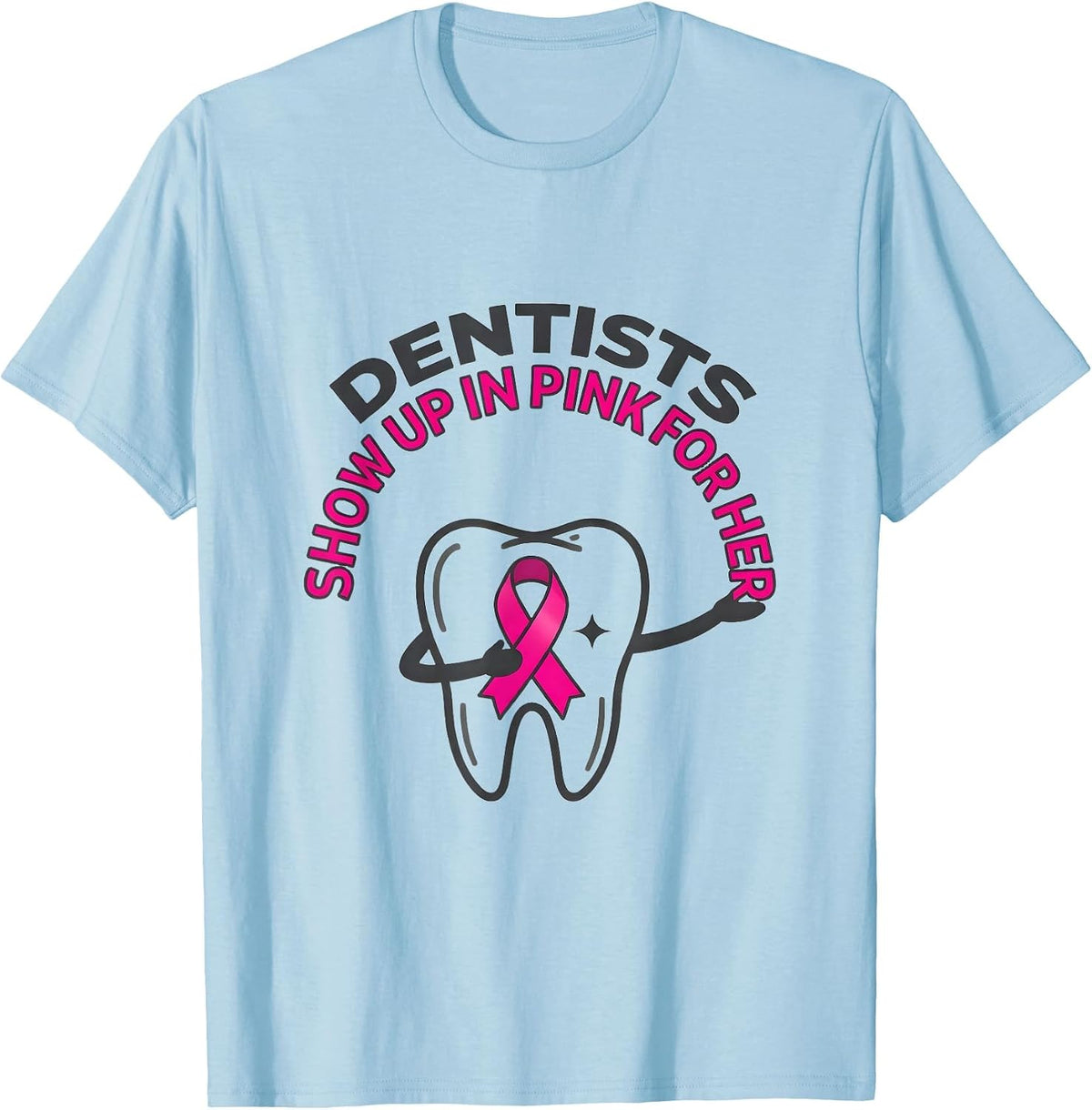 Dentists Show Up in Pink for Her Breast Cancer Awareness T-Shirt - Baby Blue