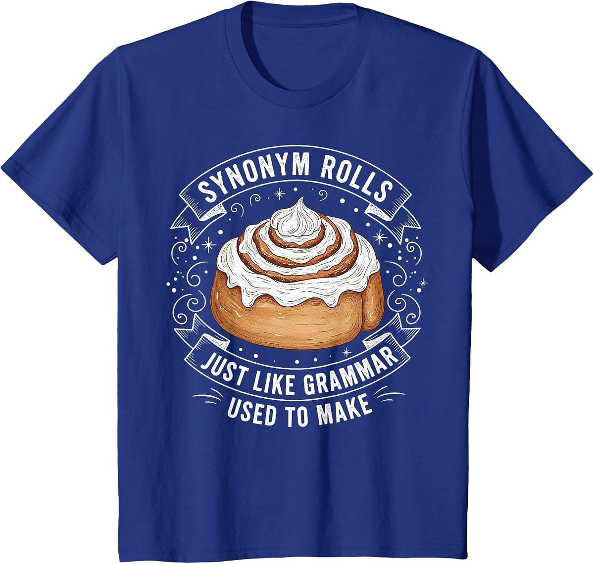 Synonym Rolls Just Like Grammar Used to Make English Teacher T-Shirt - Royal Blue