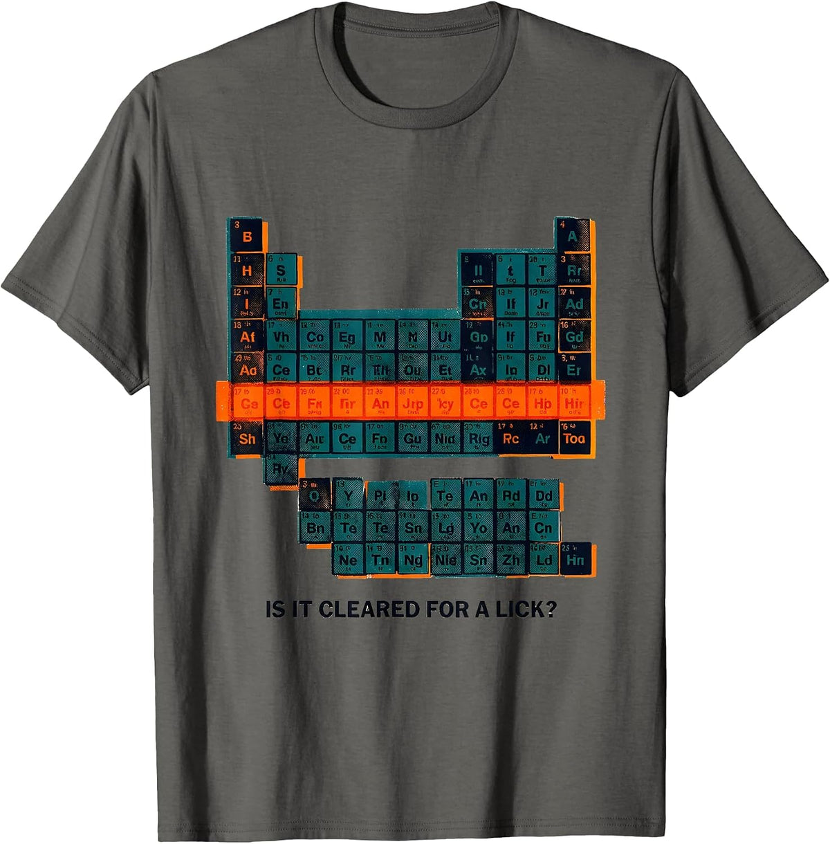 Is It Cleared For A Lick Funny Periodic Table Chemistry T-Shirt - Asphalt Grey