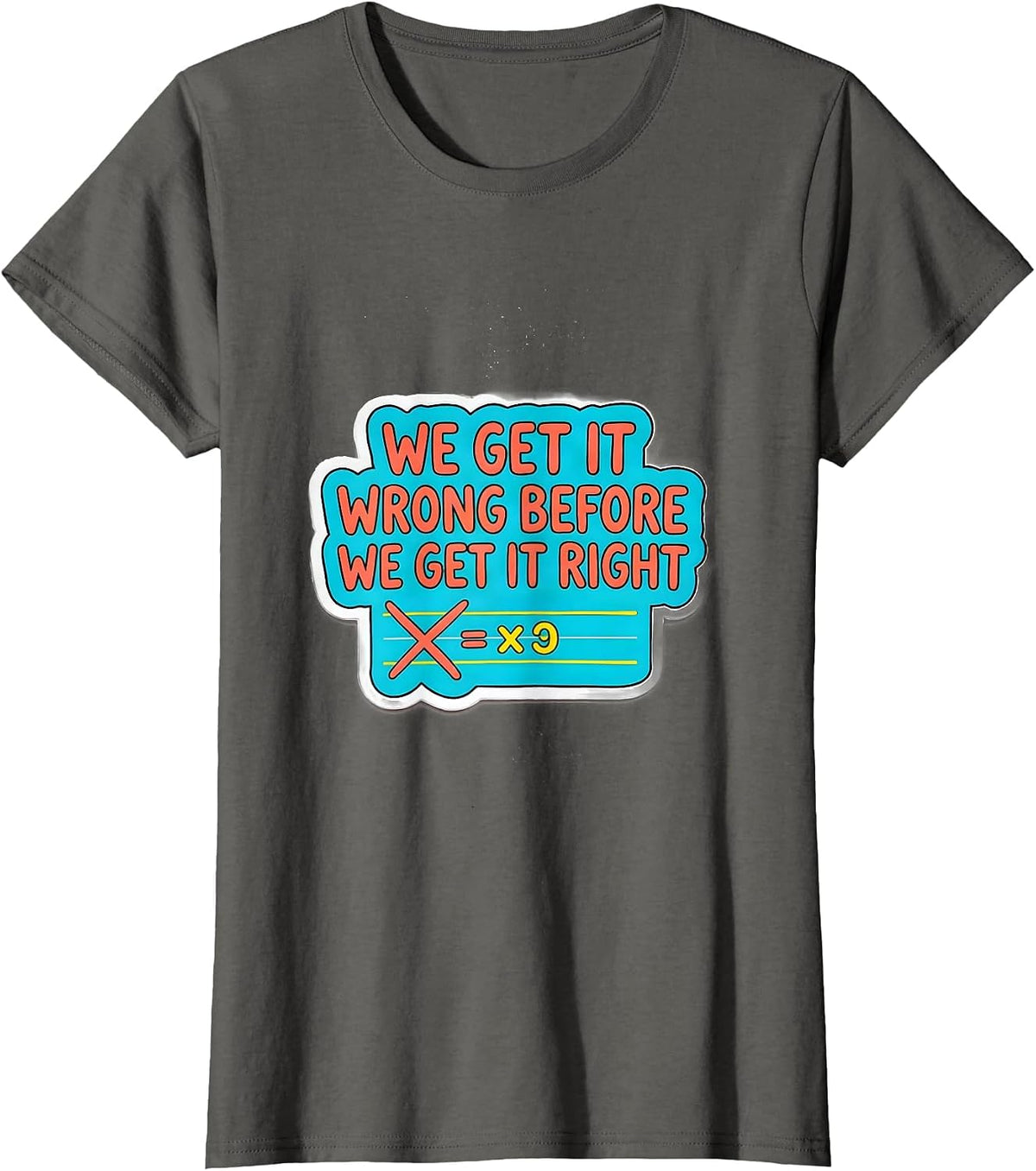 Women's We Get It Wrong Before We Get It Right Growth Mindset T-Shirt - Asphalt Grey