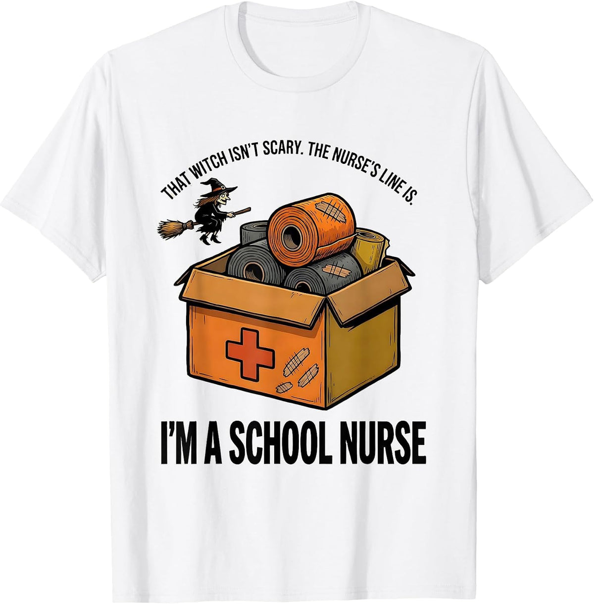 Men's That Witch Isn't Scary School Nurse Halloween Humor T-Shirt - White
