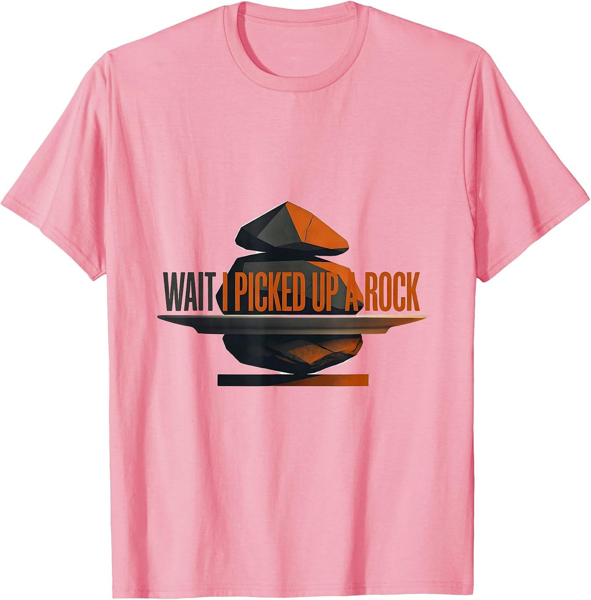 Men's Wait I Picked Up A Rock Funny Rock Collector Geology Humor T-Shirt - Pink