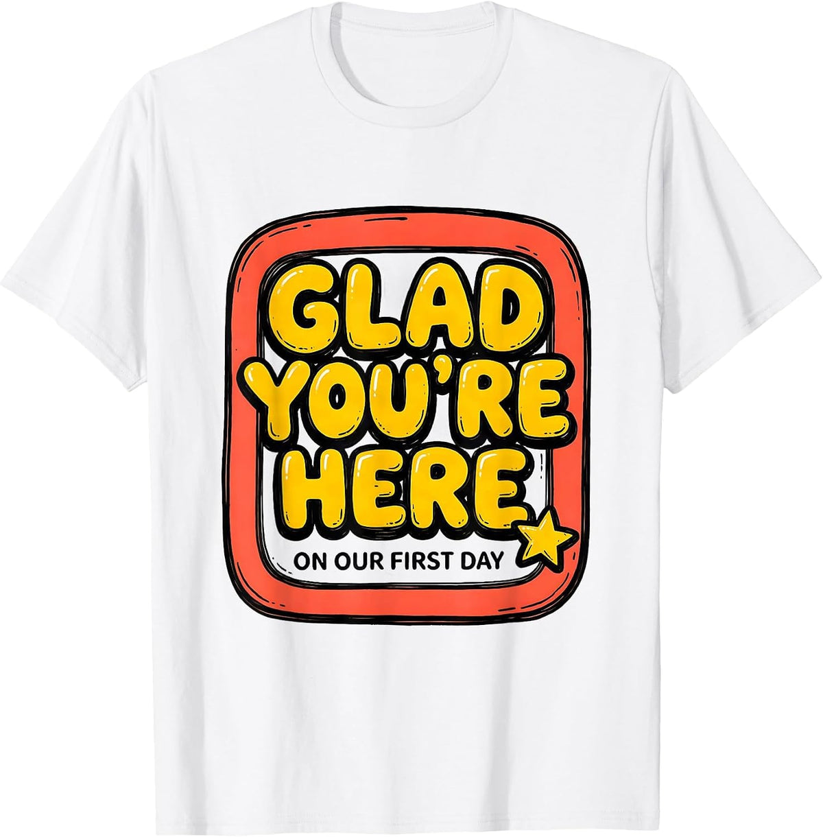 Men's Glad You're Here On Our First Day Funny Teacher Back T-Shirt - White