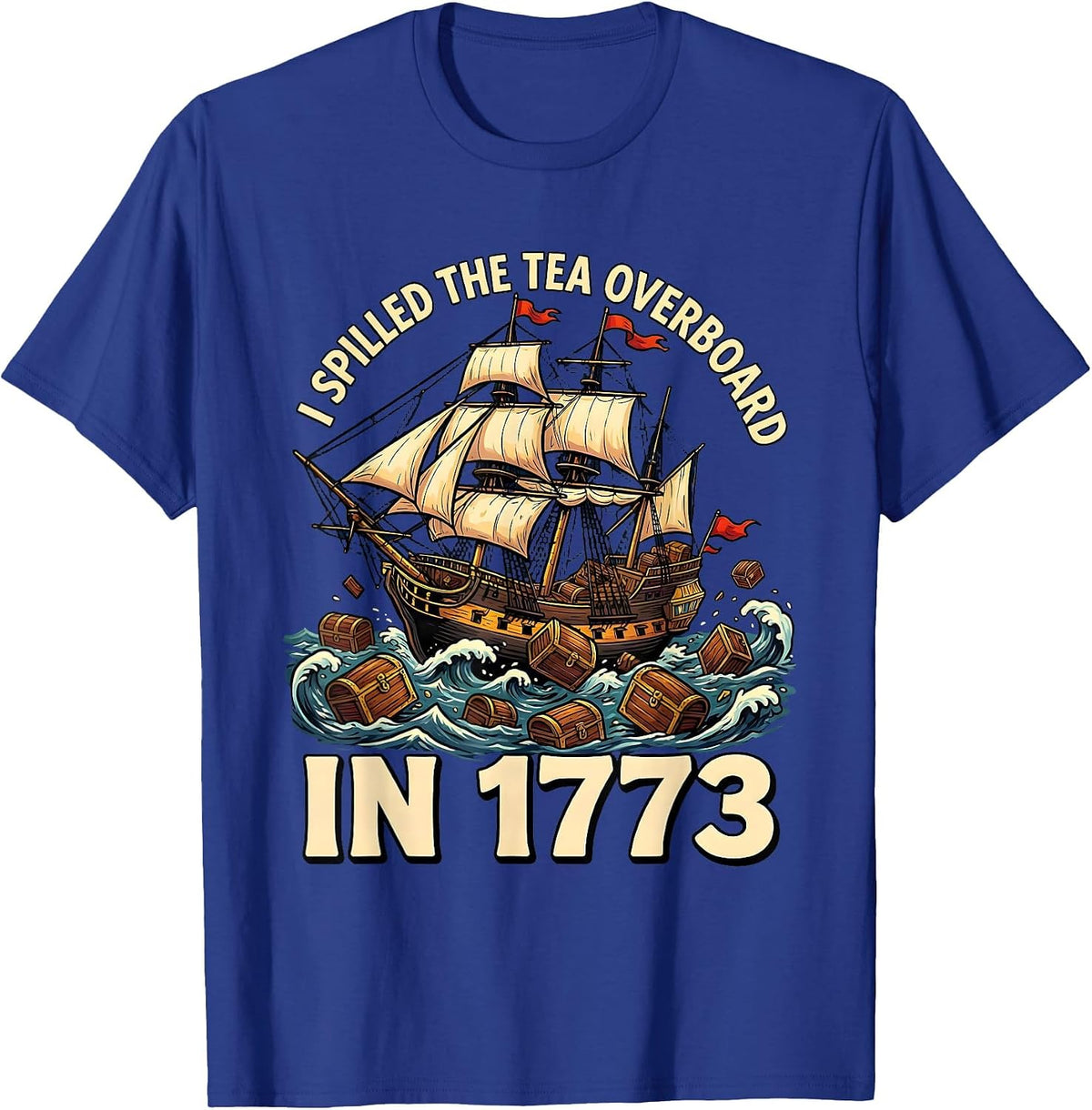I Spilled The Tea Overboard In 1773 Funny History Teacher T-Shirt - Royal Blue