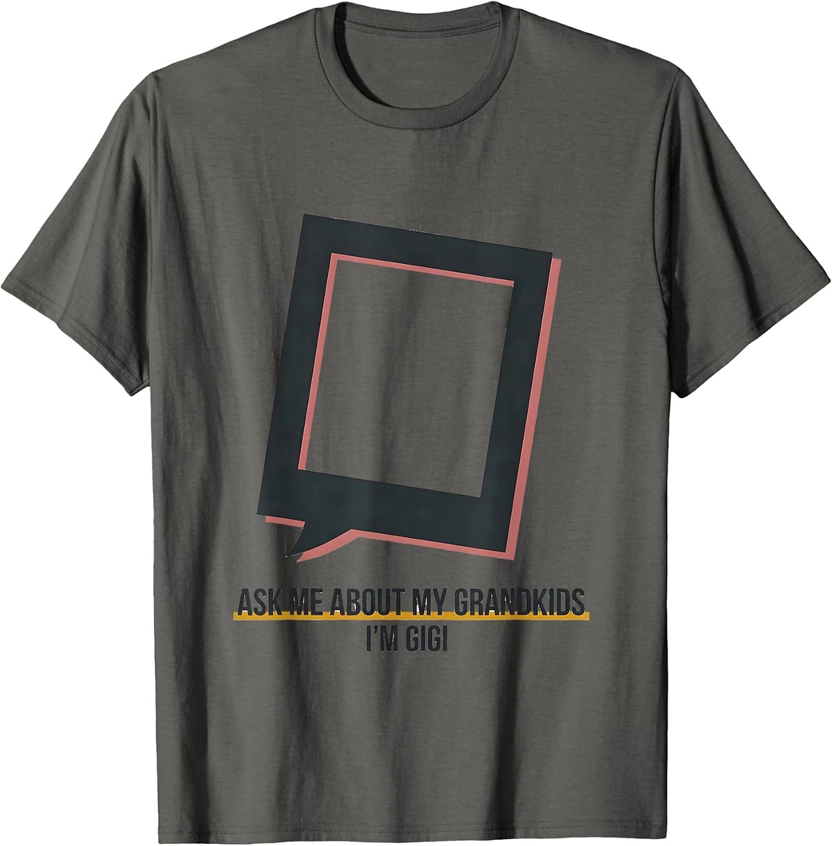 Ask Me About My Grandkids I'm Gigi Funny Grandma Gift T-Shirt - Asphalt Grey